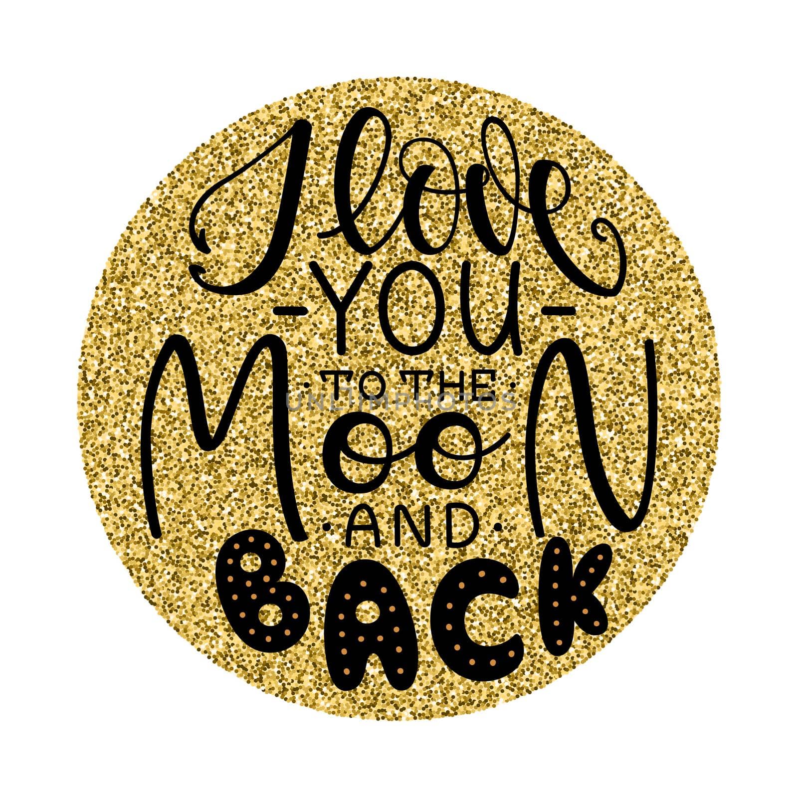 I love you to the moon and back. Inspirational romantic lettering isolated on white background. illustration for Valentines day greeting cards, posters and much more.