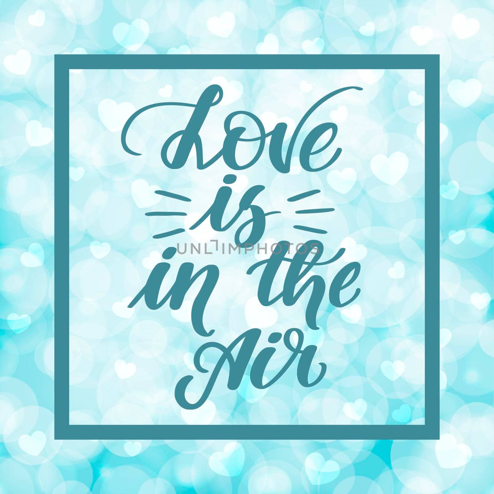 Love is in the air. Handwritten lettering on blurred bokeh background with hearts. illustration for posters, cards and much more.