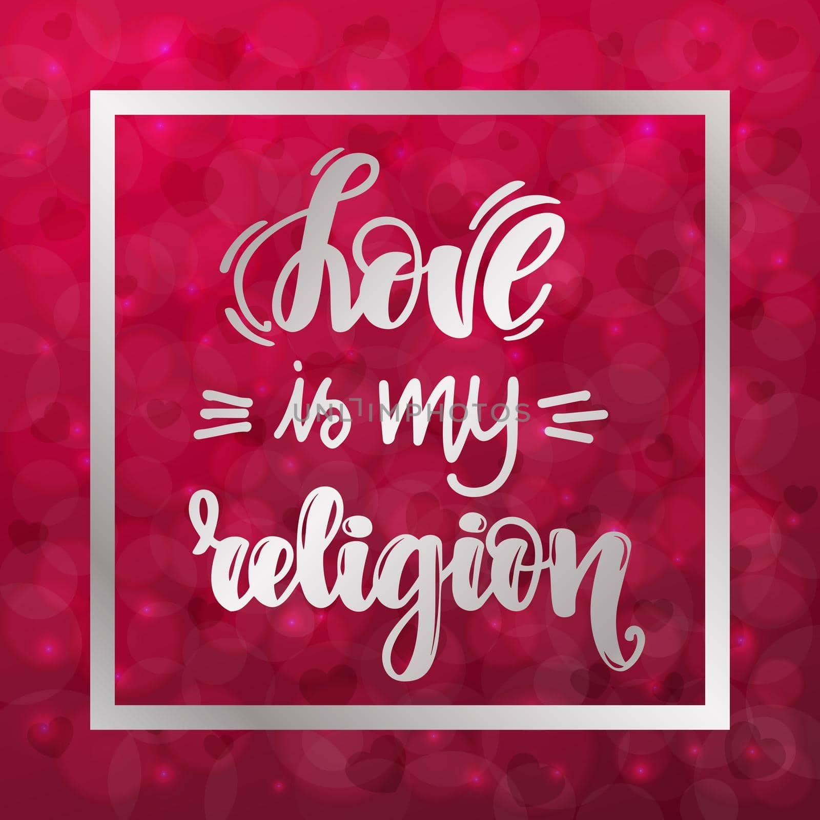 Love is my religion. Handwritten lettering on blurred bokeh background with hearts. illustration for posters, cards and much more.