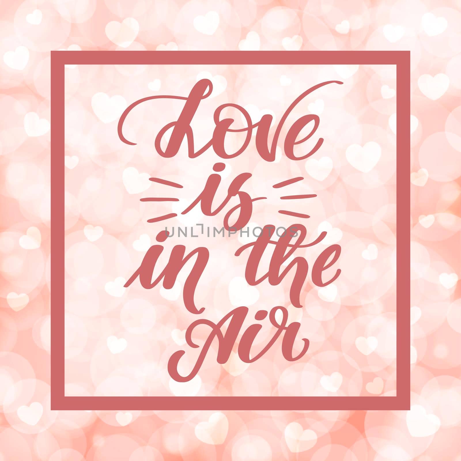 Love is in the air. Handwritten lettering on blurred bokeh background with hearts. illustration for posters, cards and much more.