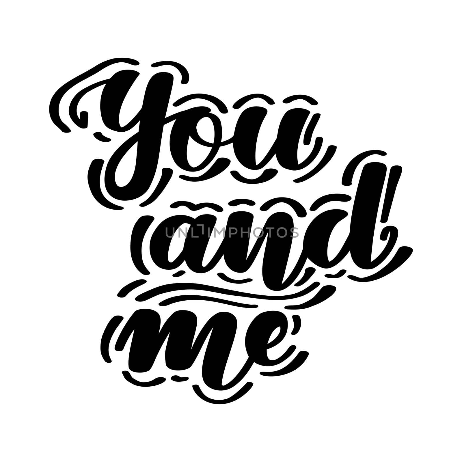 You and me. Romantic handwritten lettering isolated on white background. illustration for posters, cards, print on t-shirts and much more.