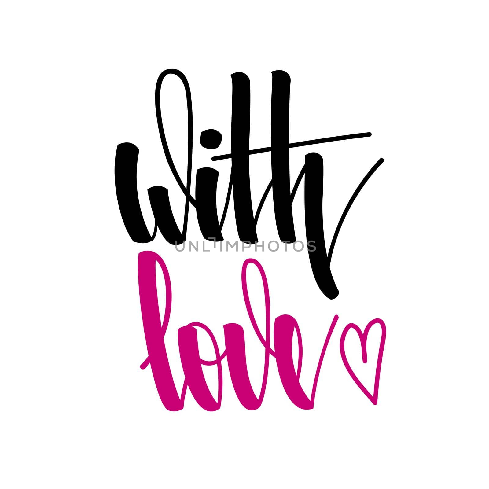 With love. Inspirational romantic lettering isolated on white background. illustration for Valentines day greeting cards, posters, print on T-shirts and much more.