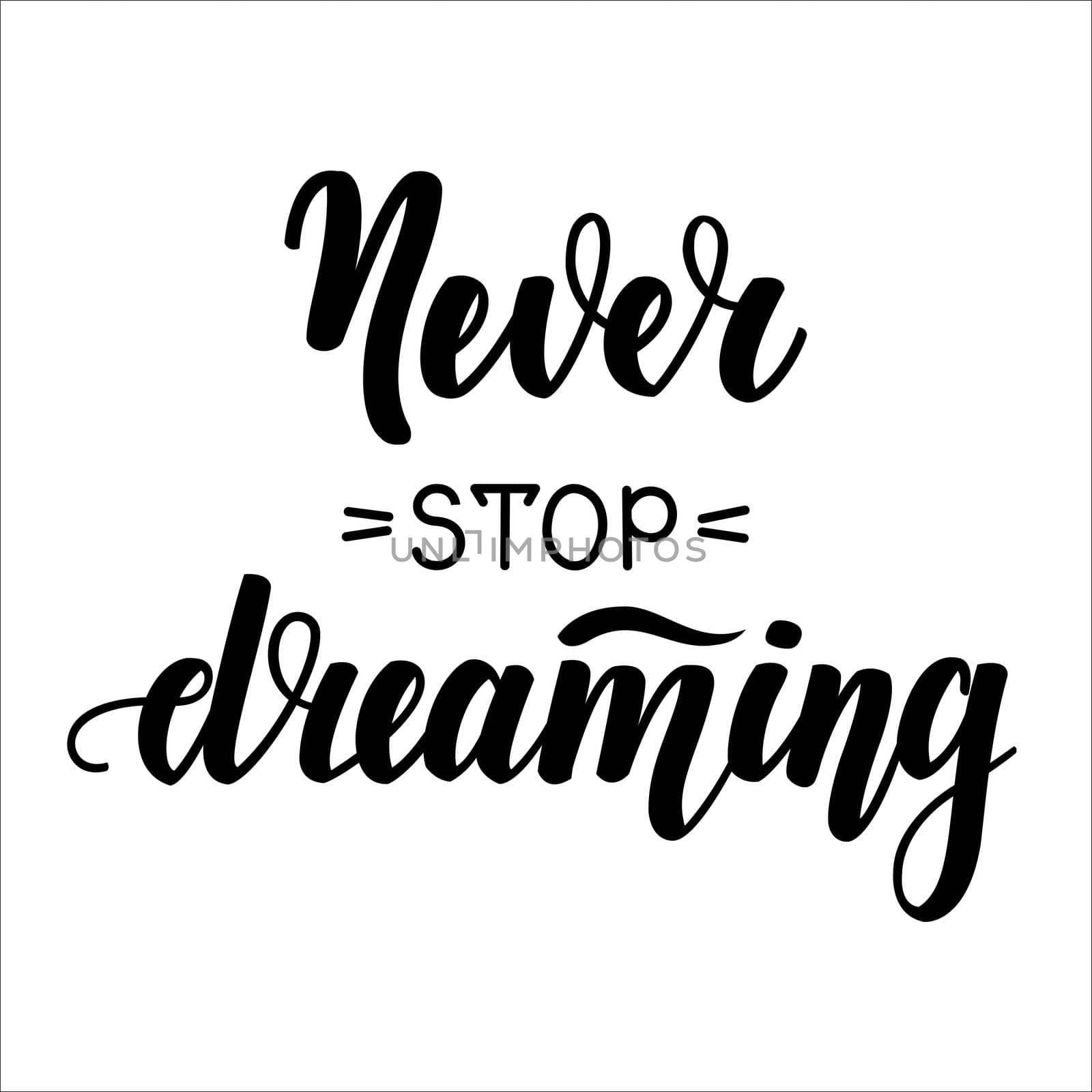 Never stop dreaming. Motivational and inspirational handwritten lettering on dark background. illustration for posters, cards and much more.