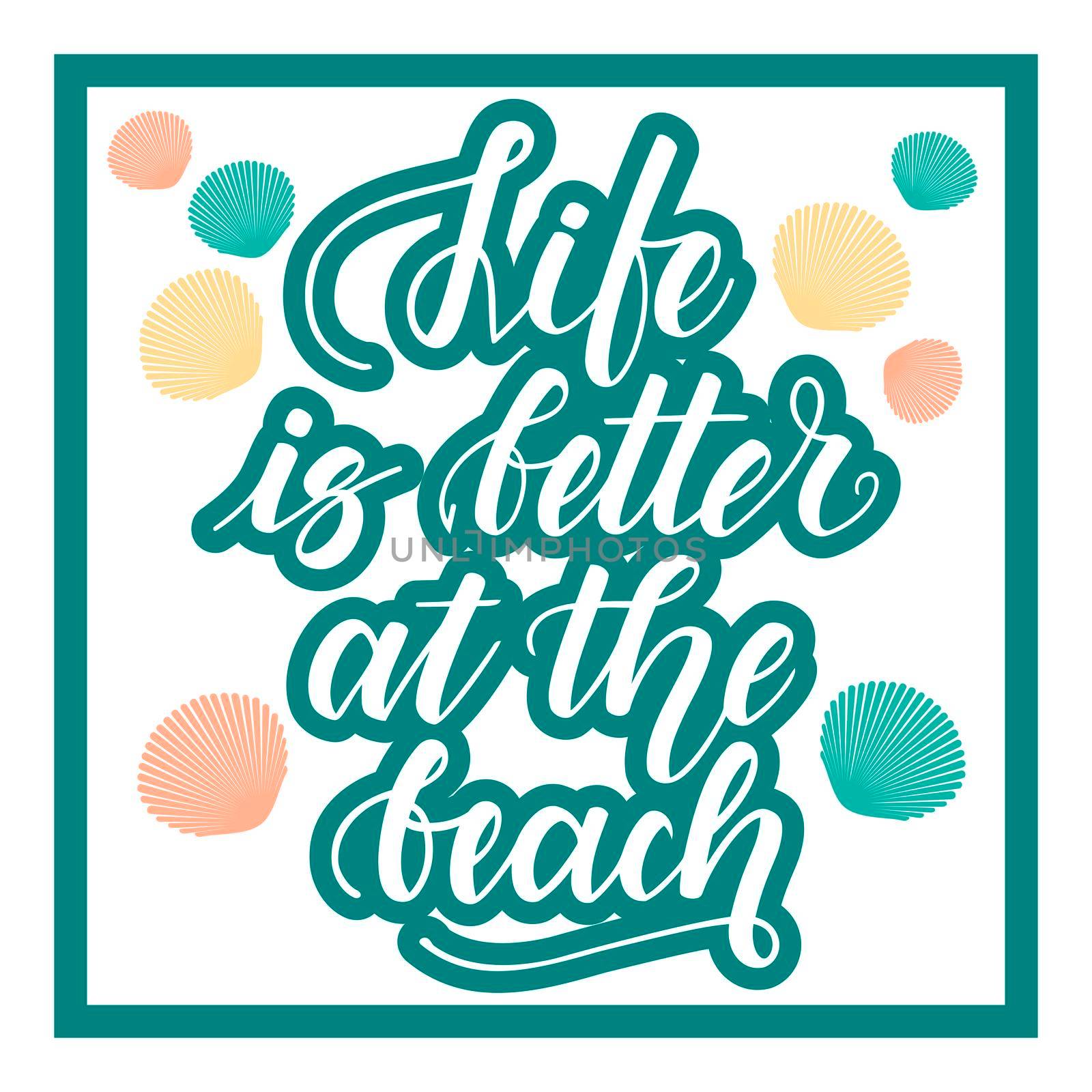 Life is better at the beach. Handwritten lettering on white background. illustration.