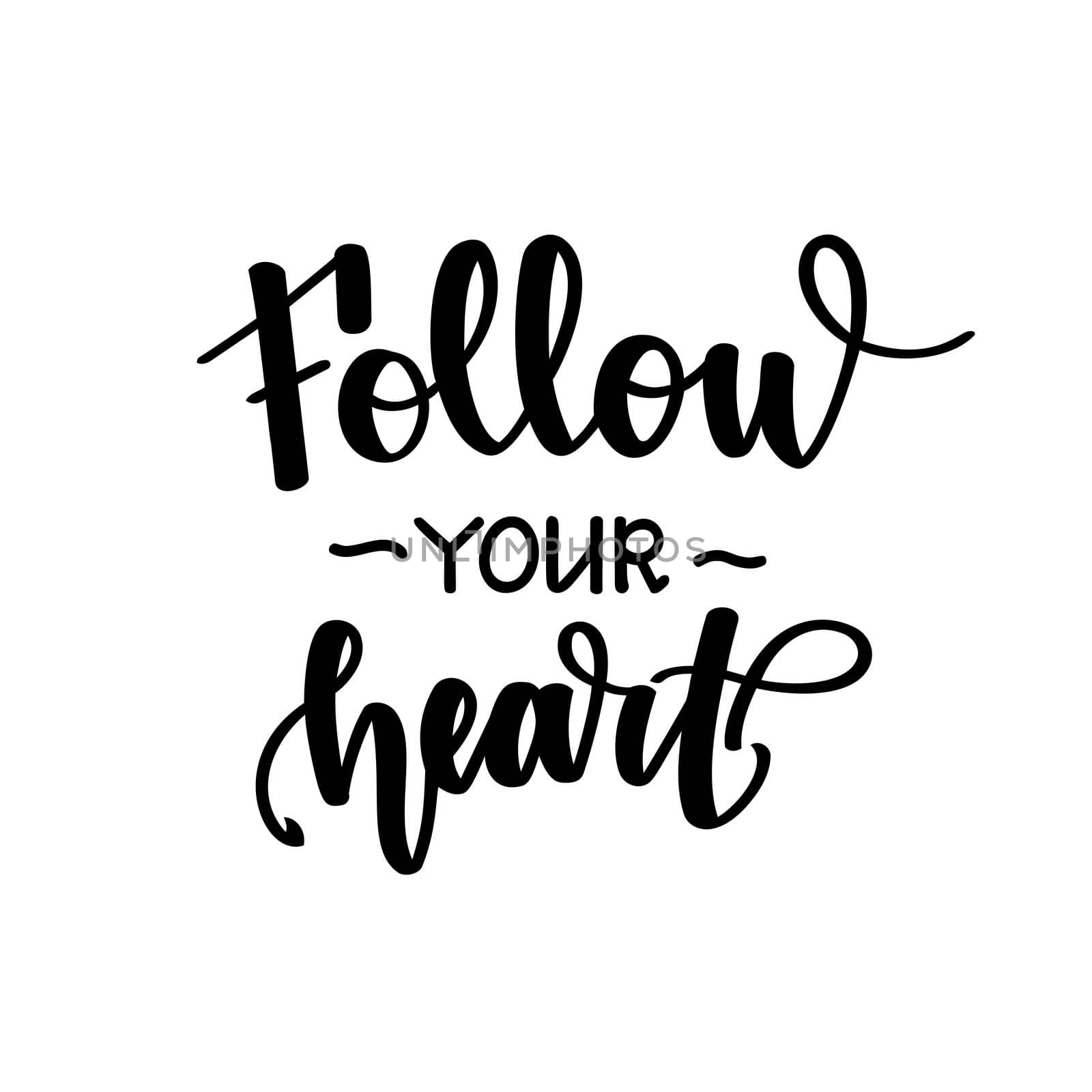 Follow your heart. Motivational and inspirational handwritten lettering isolated on white background. illustration for posters, cards, print on t-shirts and much more.
