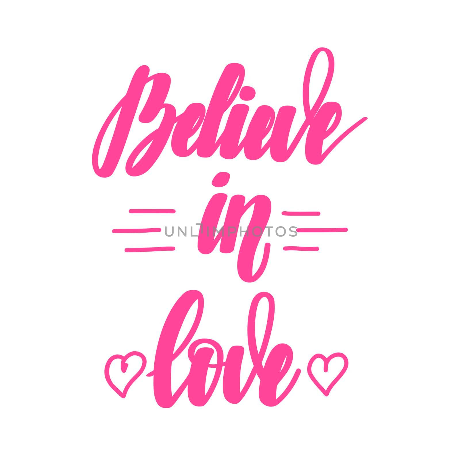 Believe in love. Motivational and inspirational handwritten lettering isolated on white background. illustration for posters, cards and much more by Marin4ik