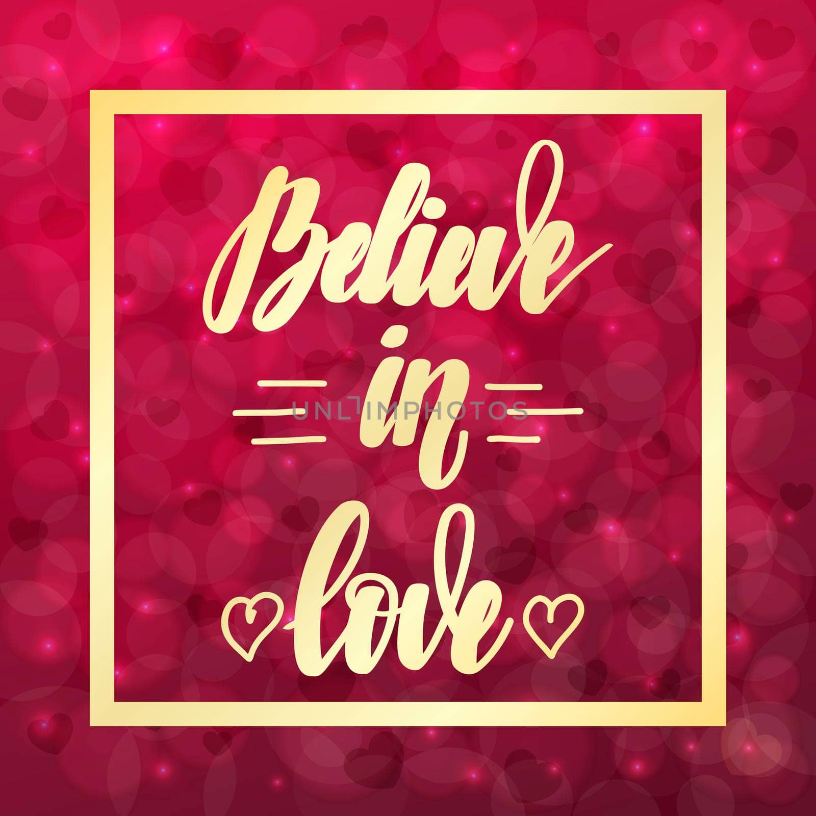 Believe in love. Motivational and inspirational handwritten lettering on blurred bokeh background with hearts. illustration for posters, cards and much more.