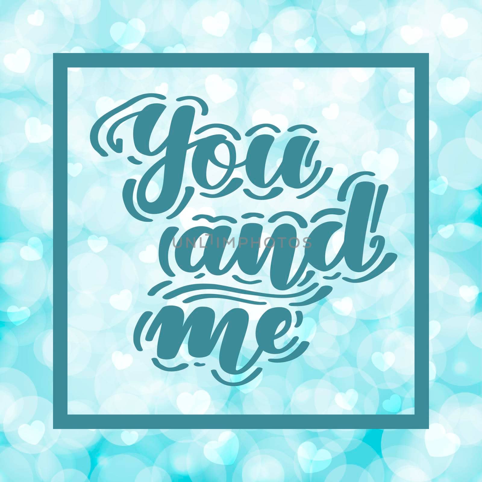 You and me. Romantic handwritten lettering on blurred bokeh background with hearts. illustration for posters, cards and much more.