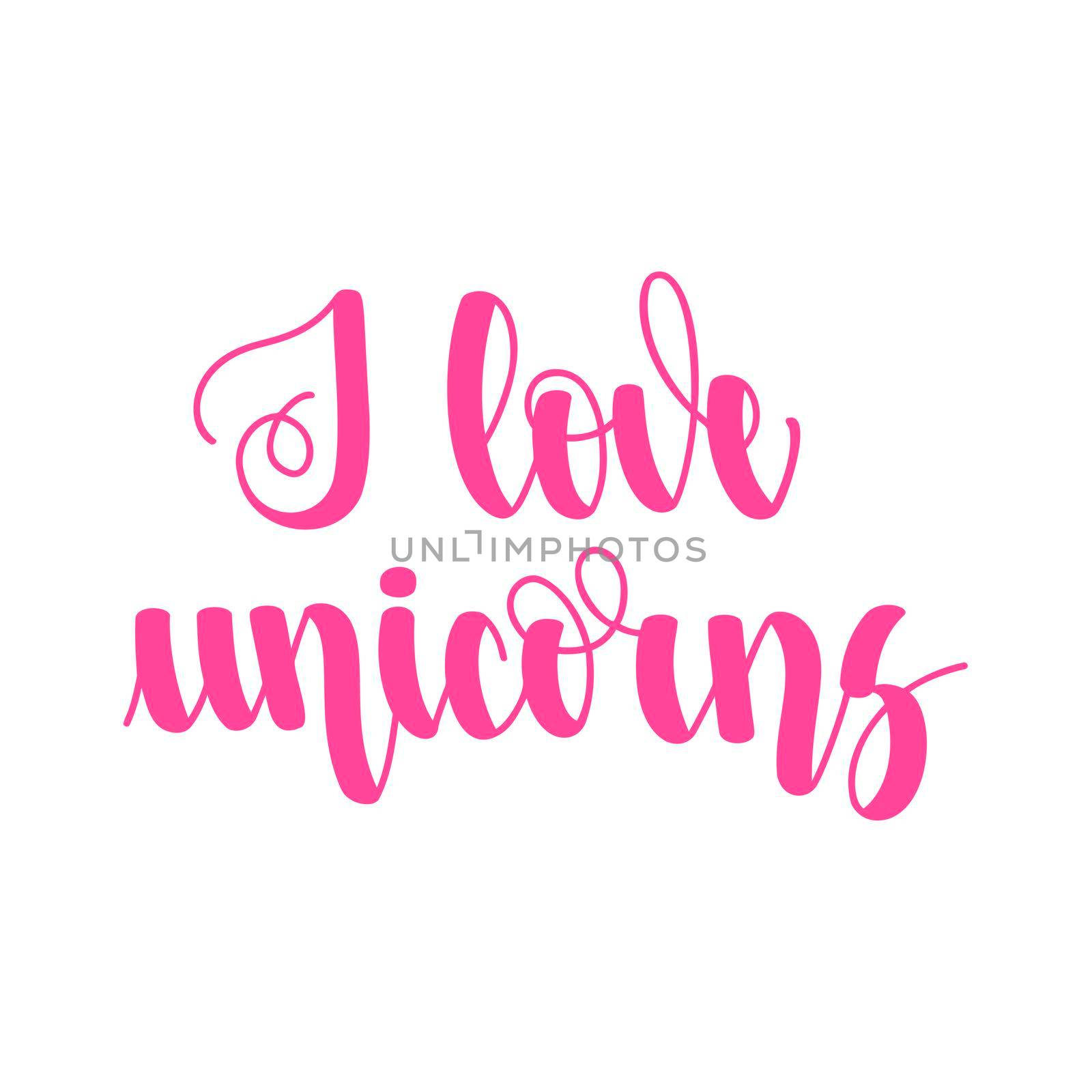 I love unicoI love unicorns. Handwritten lettering isolated on white background. illustration for posters, cards, print on t-shirts and much more by Marin4ik