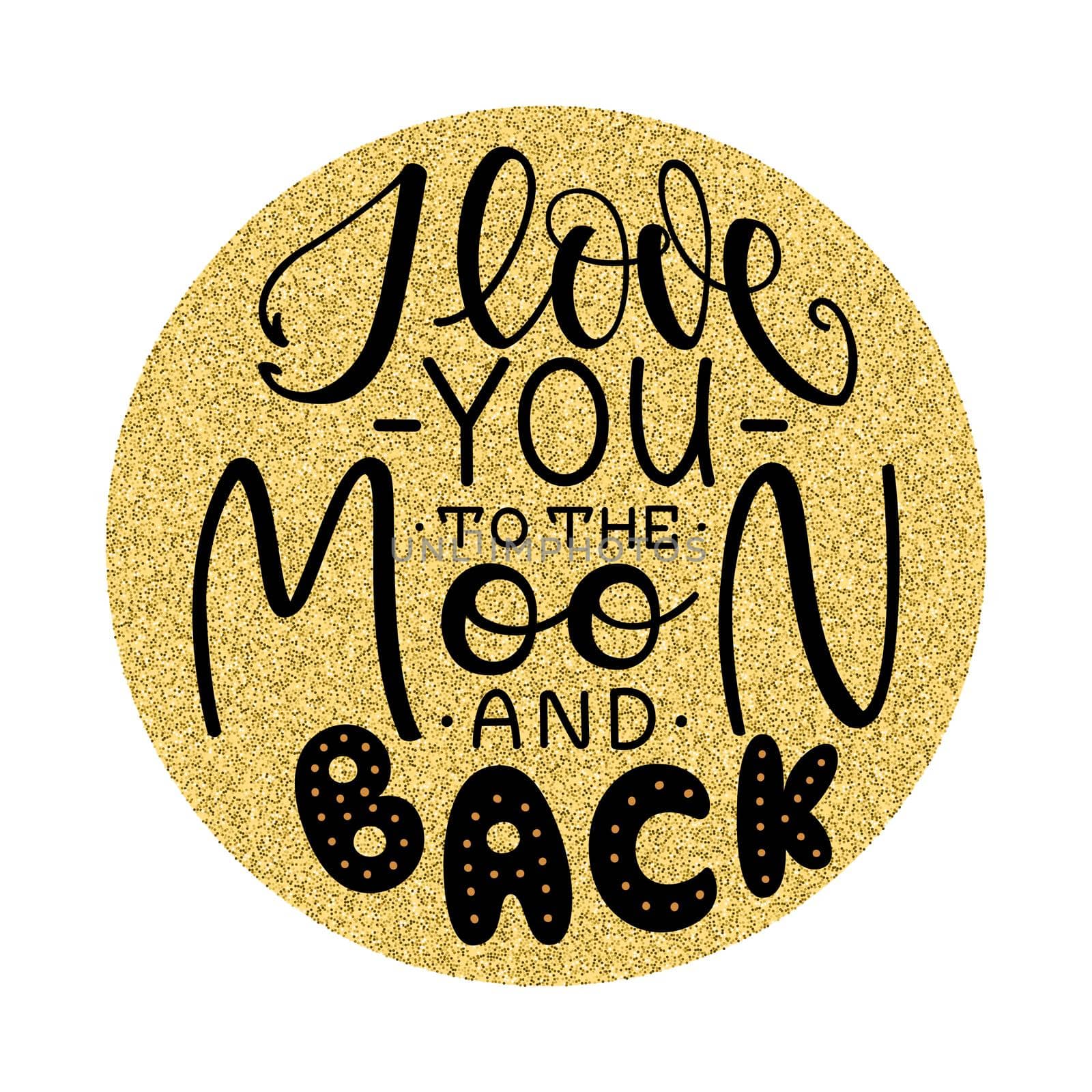 I love you to the moon and back. Inspirational romantic lettering isolated on white background. illustration for Valentines day greeting cards, posters and much more by Marin4ik