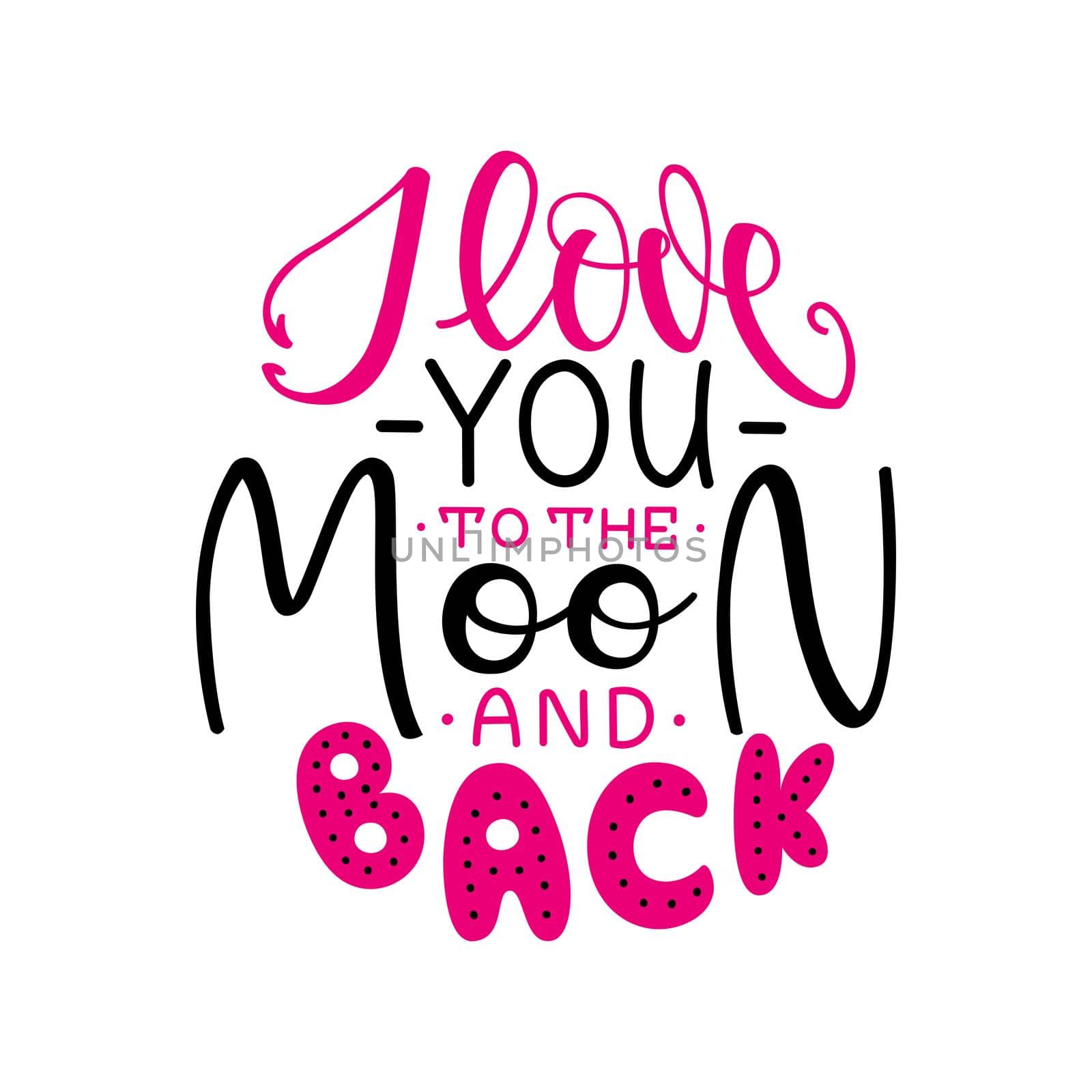 I love you to the moon and back. Inspirational romantic lettering isolated on white background. illustration for Valentines day greeting cards, posters and much more.