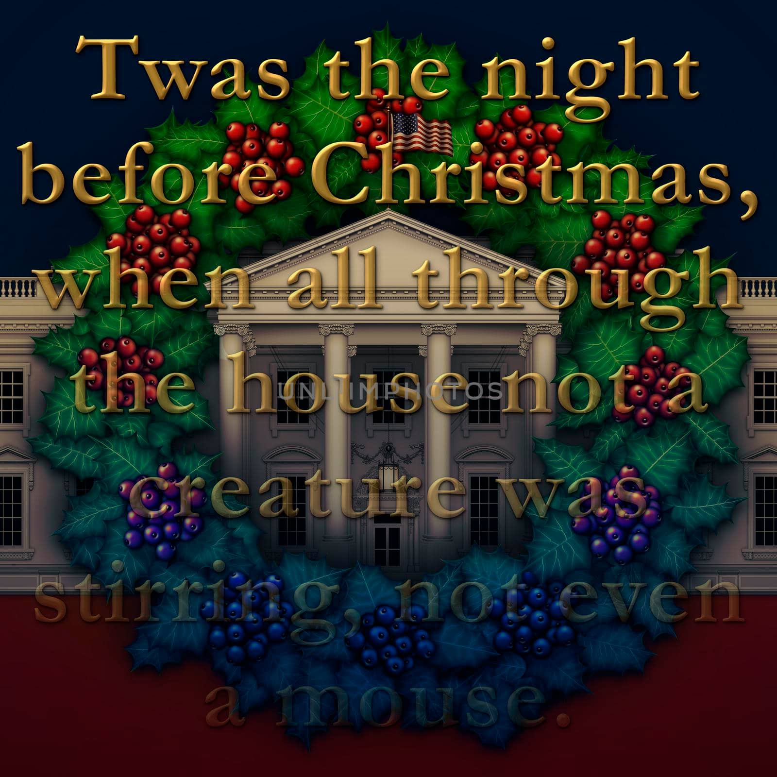Twas the night before Christmas, when all through the house not a creature was  stirring, not even a mouse. 