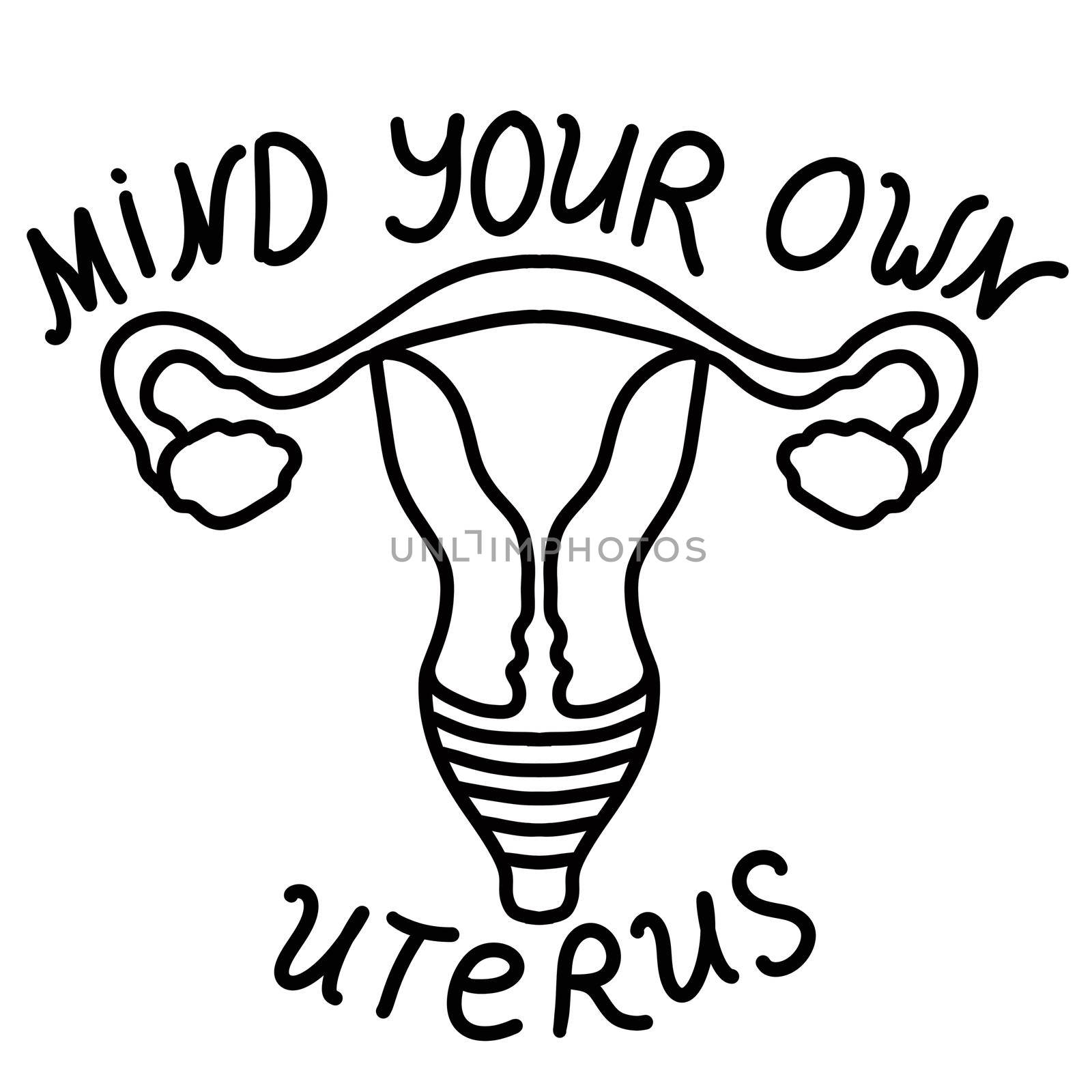 Mind your own uterus line hand drawn illustration. Feminism reproductive rights concept, women activism roe v wade design, abortion human rights. by Lagmar