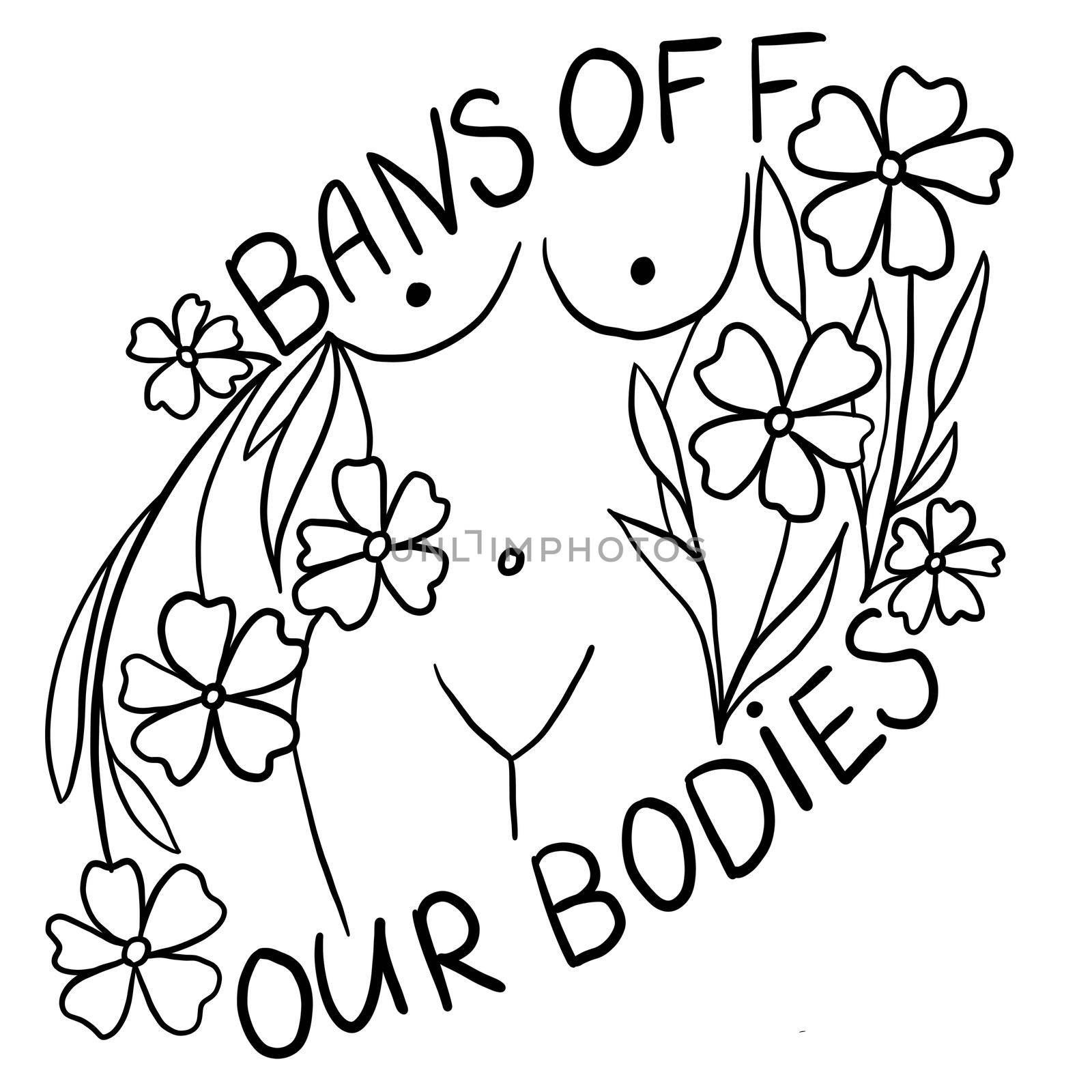 Bans off our bodies hand drawn illustration with woman body. Feminism activism concept, reproductive abortion rights, row v wade design. by Lagmar