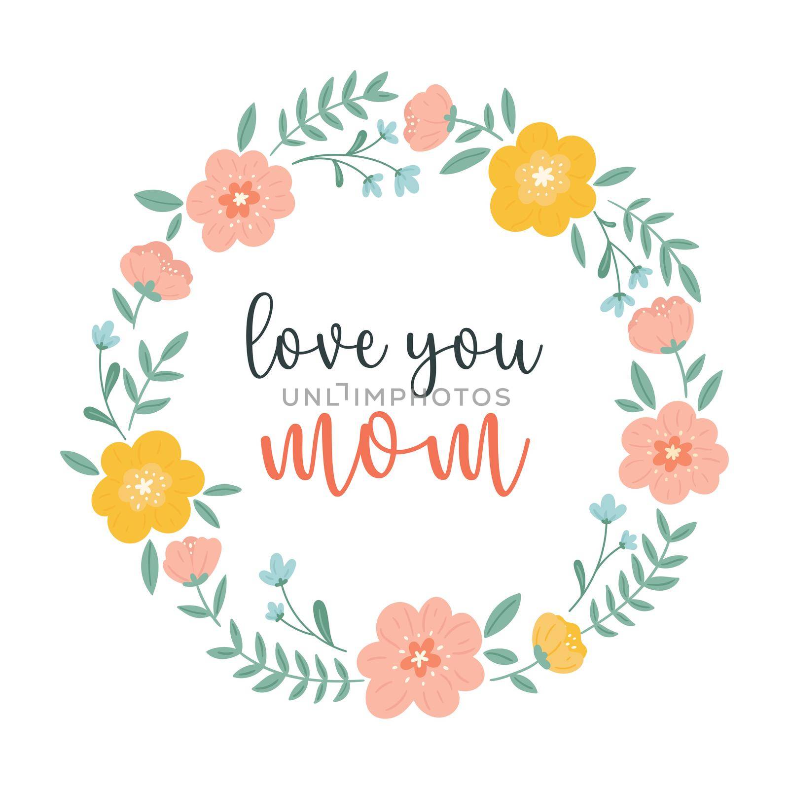 Happy Mother s Day greeting card with a wreath of flowers and an inscription on a white background. Vector illustration.