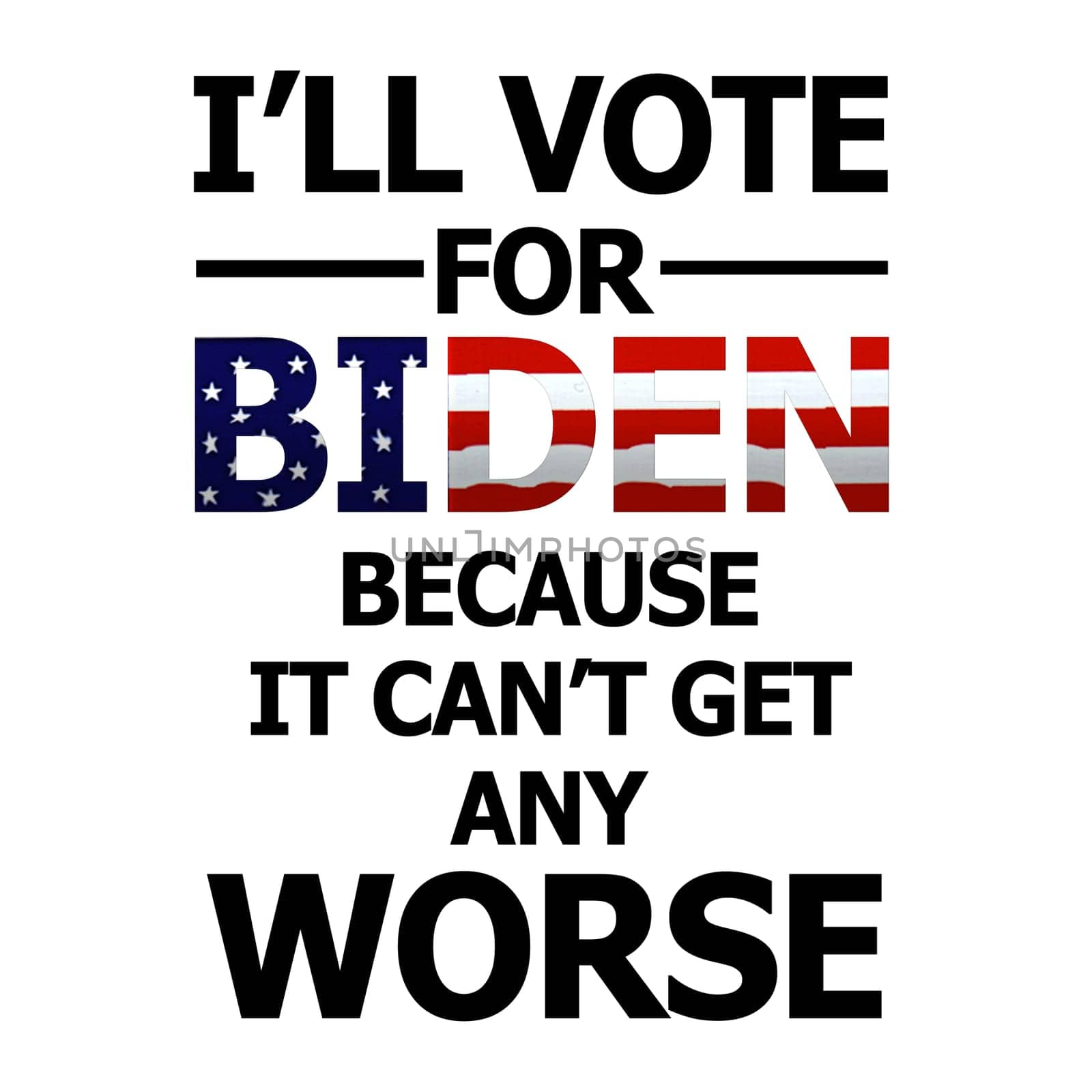 I'll vote for Biden because by Bigalbaloo