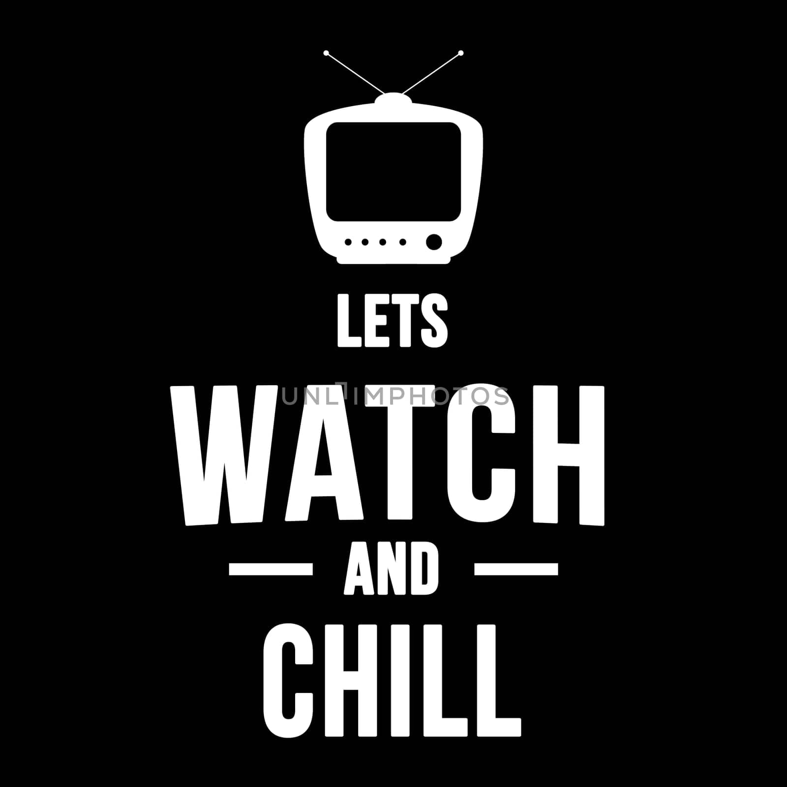 A silhouette television with the text "Lets Watch and Chill".