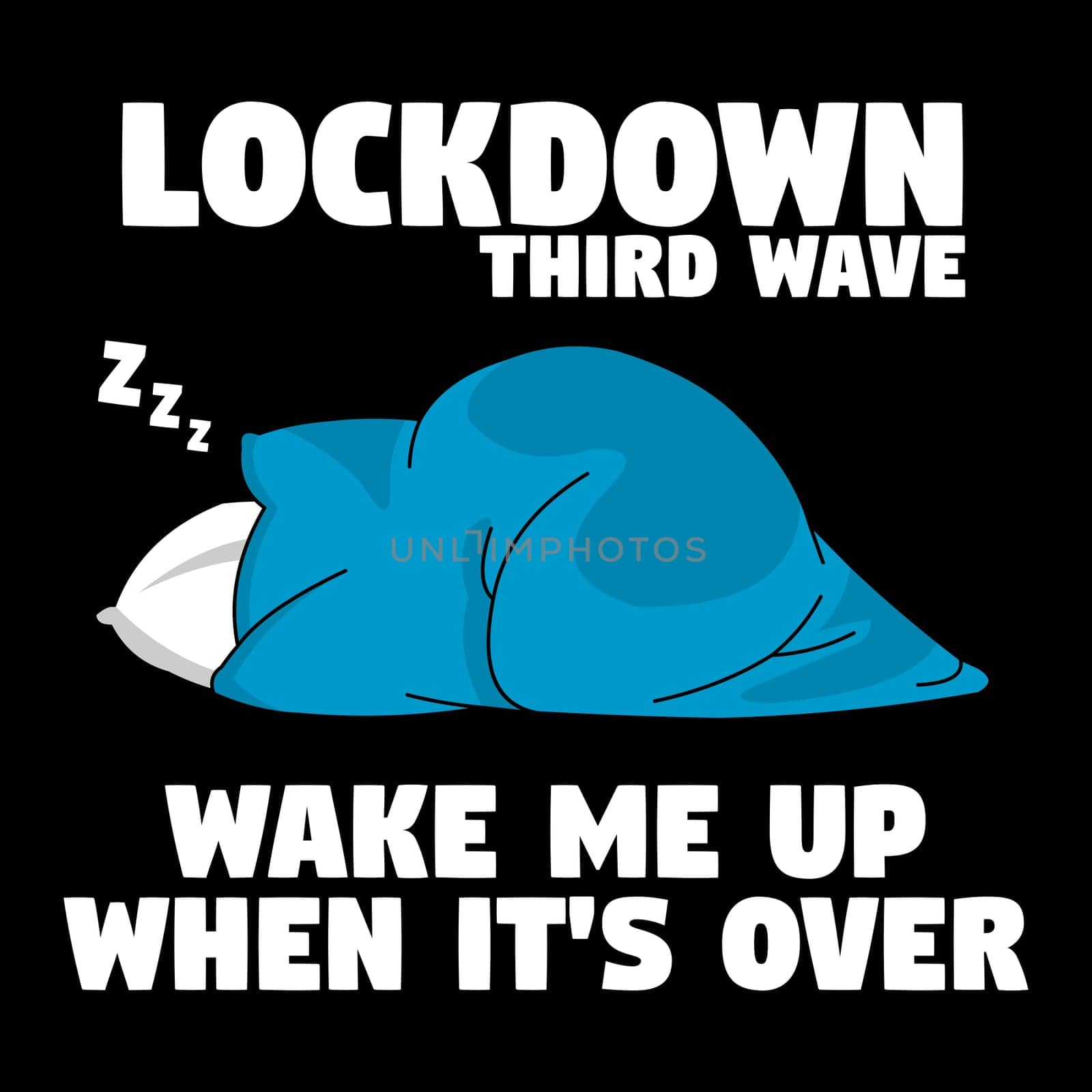 A person under the blanket wrapped up with the text "Lockdown third wave, wake me up when its over".