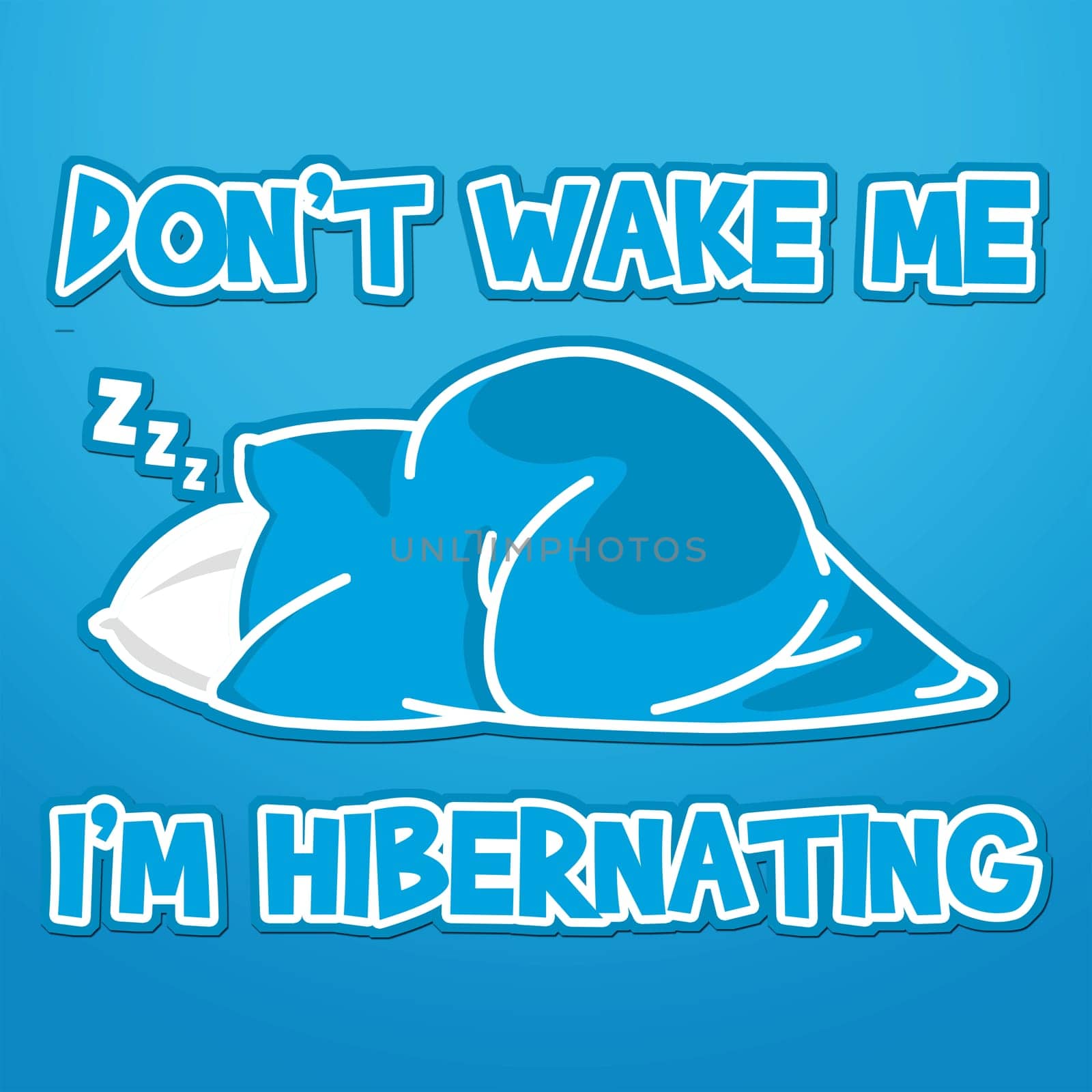 Don't wake me I'm hibernating by Bigalbaloo