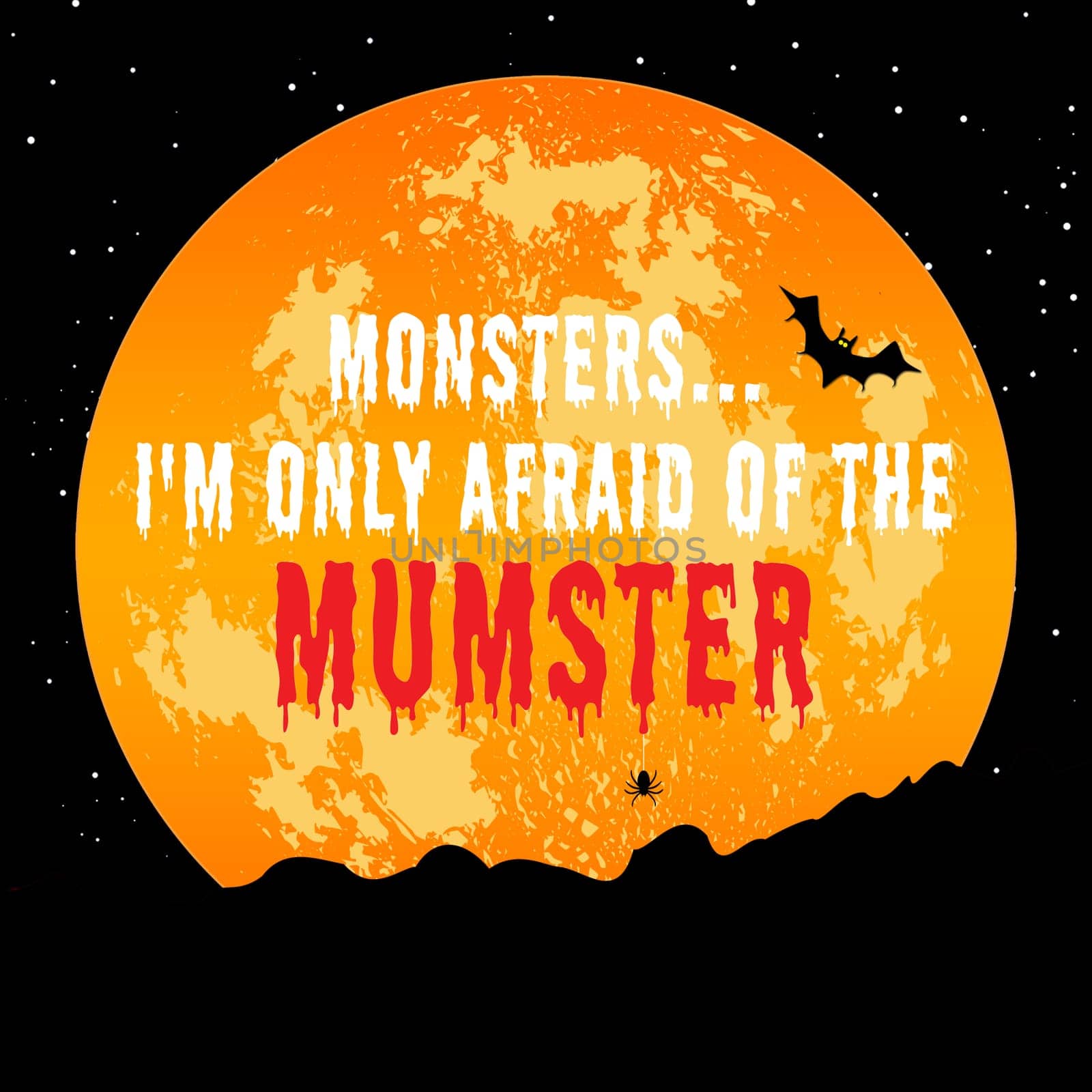 A scary orange full moon with the text "I'm only afraid of the mumstar".