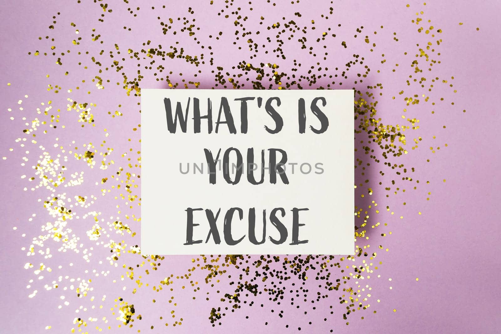 A white card with gold glitter on it that says Whats is your excuse by Alla_Morozova93