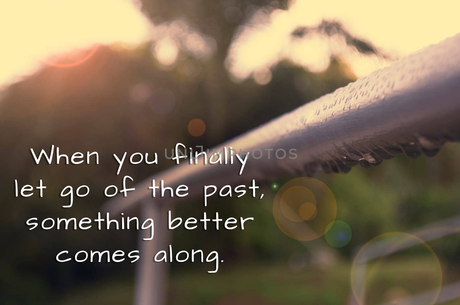 When you finally let go of the past, something better comes along. Motivational quote concept.