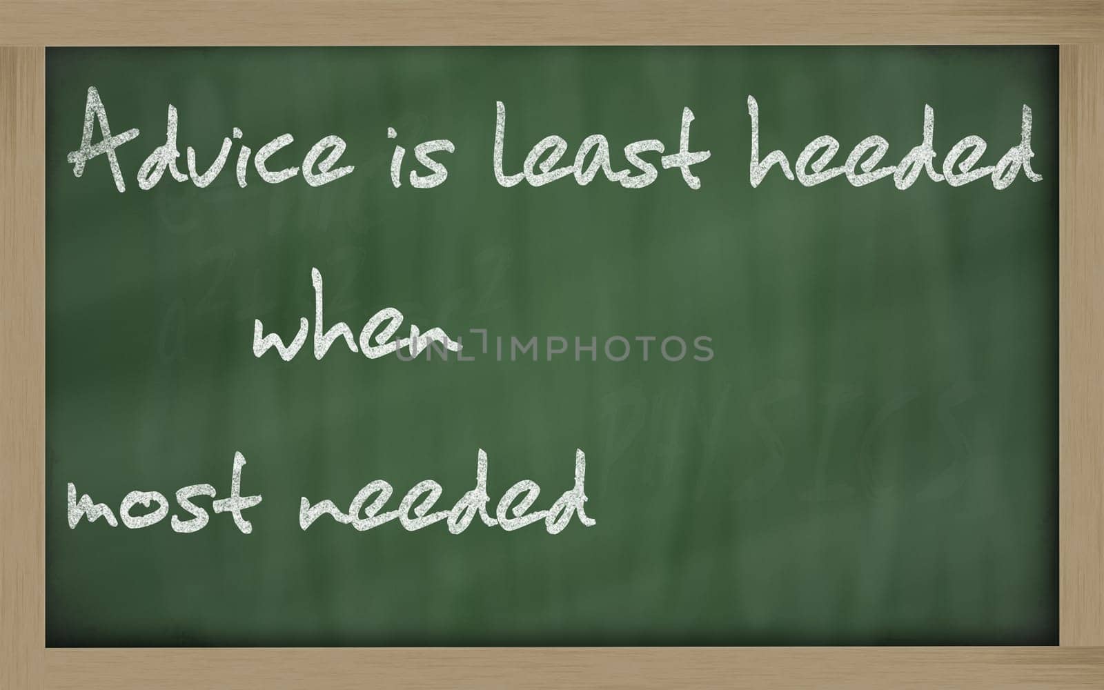Blackboard writings " Advice is least heeded when most needed """