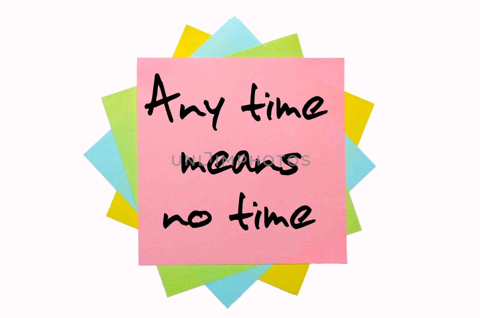 text "Any time means no time"" written by hand font on bunch of colored sticky notes"