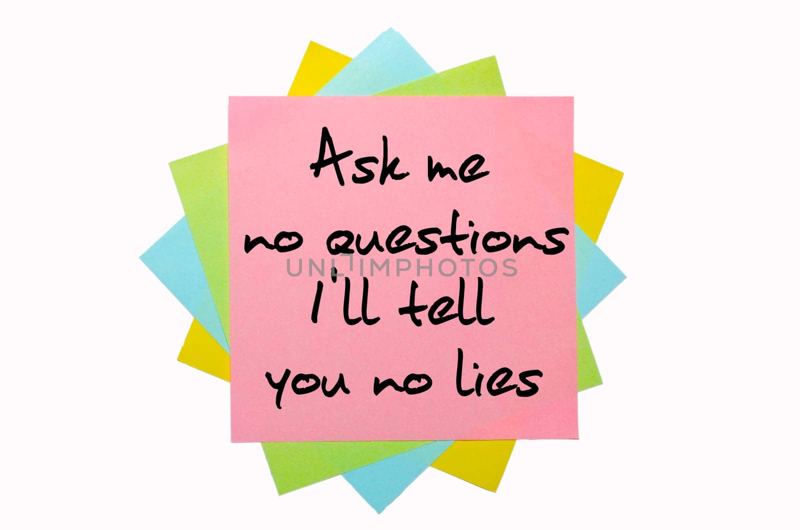 text "Ask me no questions, I&#039 ll tell  you no lies"" written by hand font on bunch of colored sticky notes"