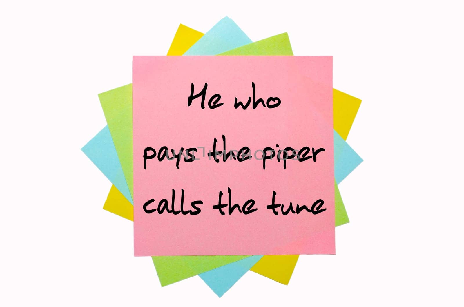 text "  He who pays the piper calls the tune "" written by hand font on bunch of colored sticky notes"