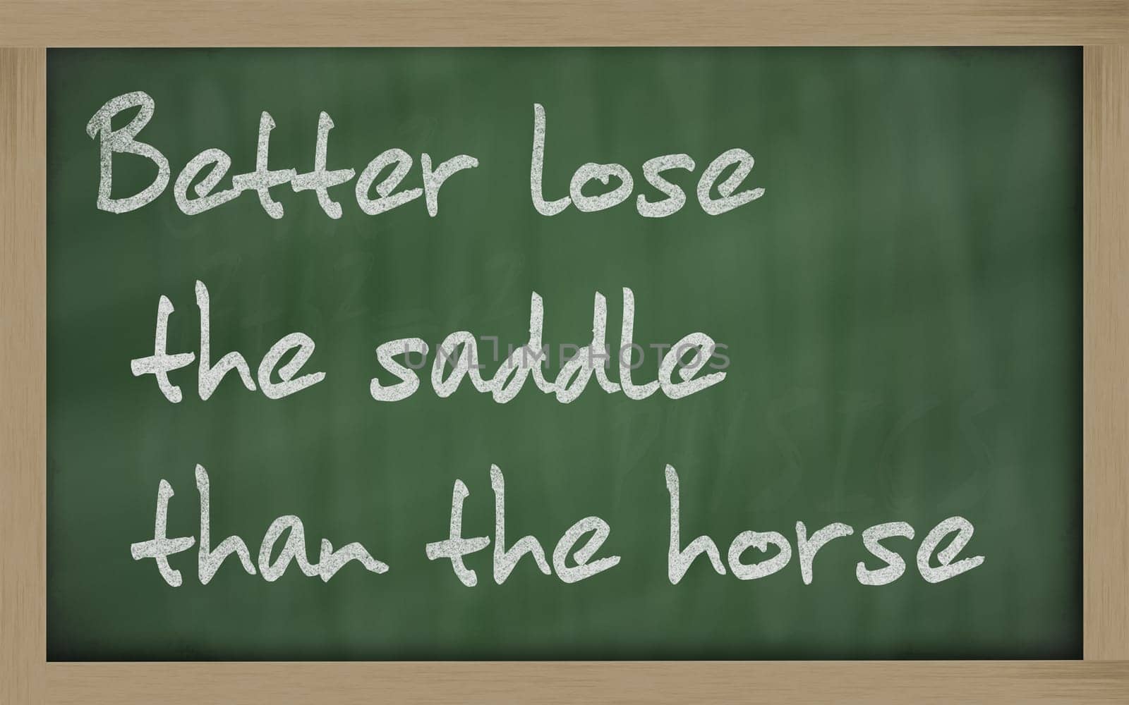 Blackboard writings " Better lose the saddle than the horse """