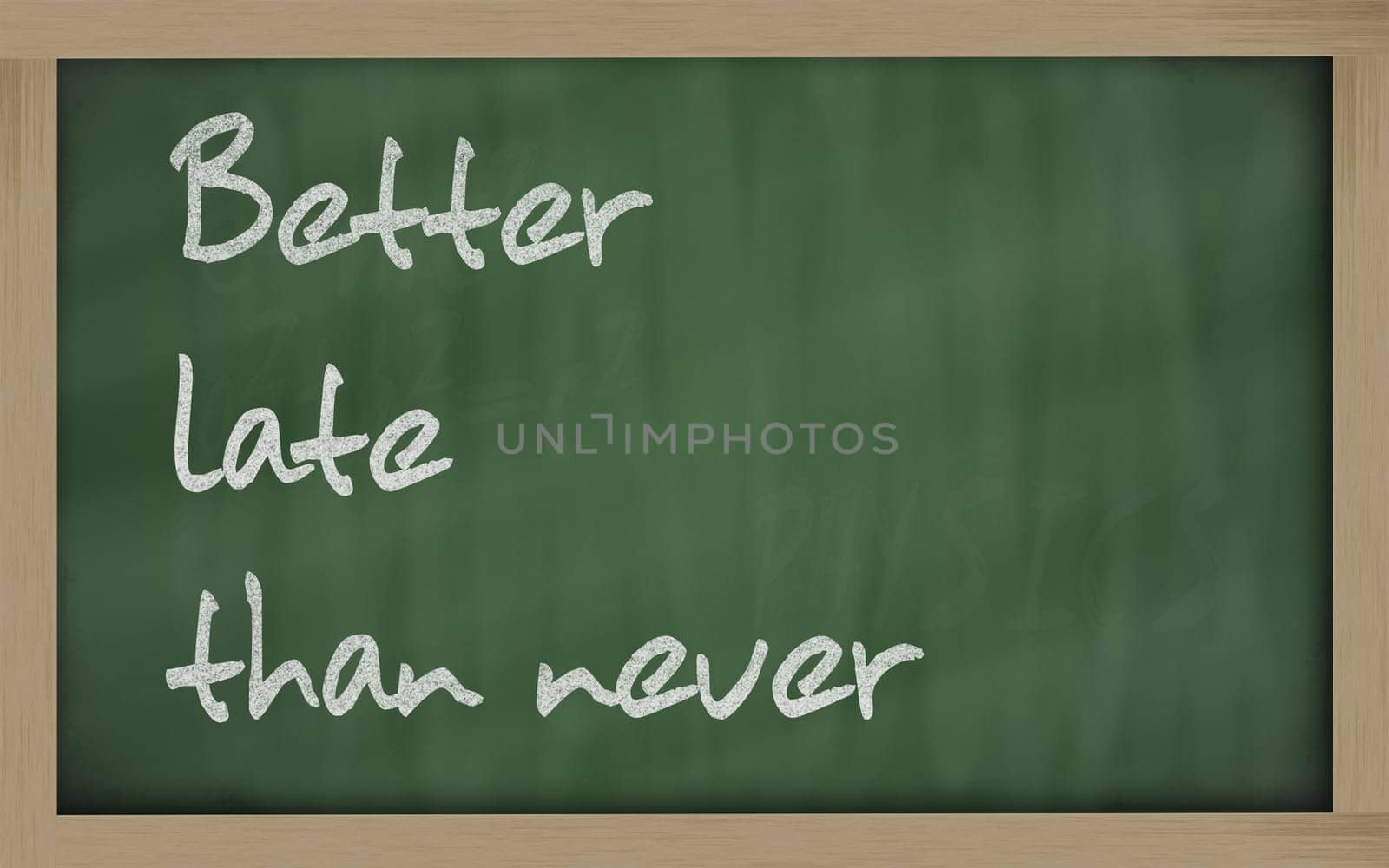 Blackboard writings " Better late than never """