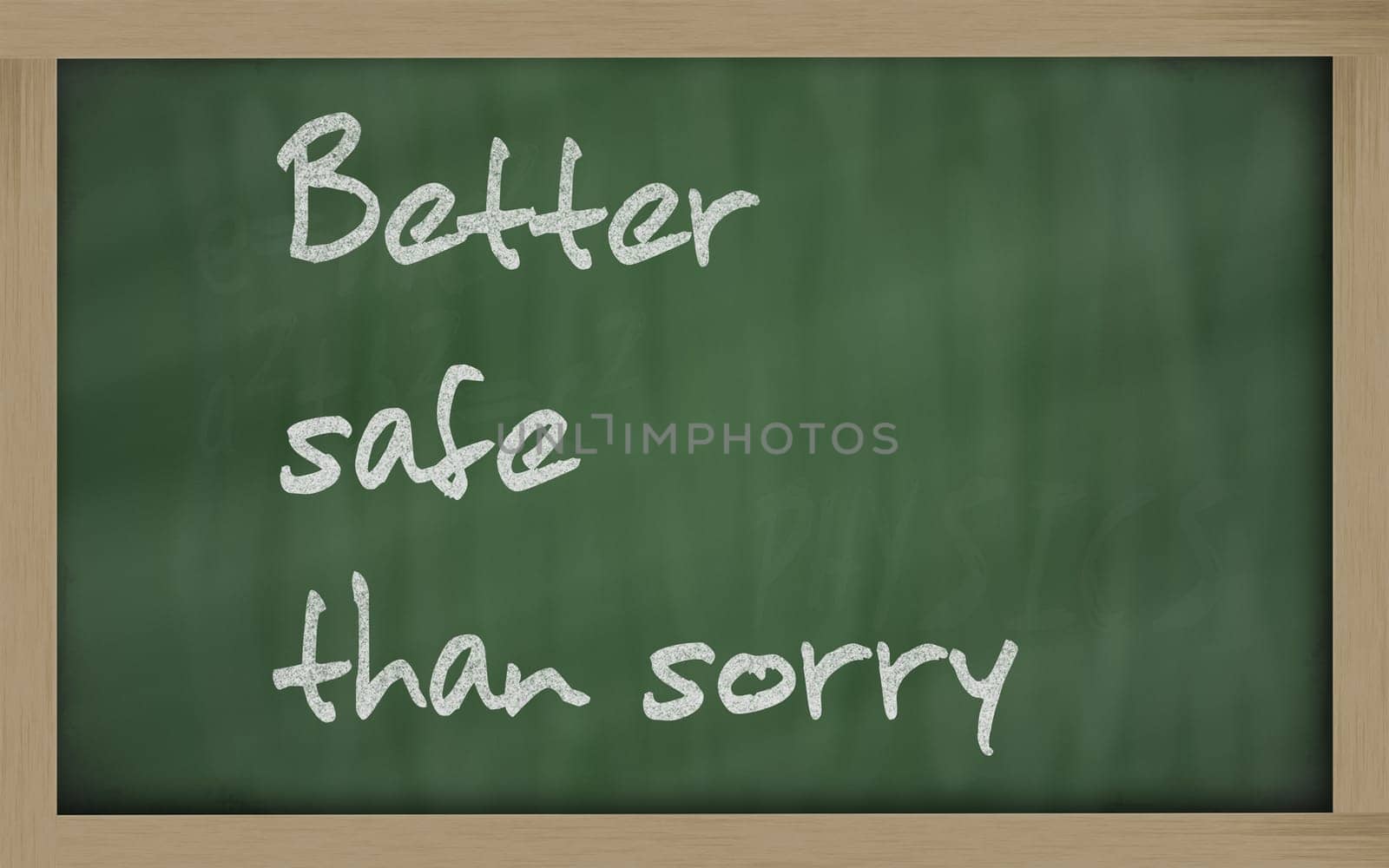 Blackboard writings " Better safe than sorry """
