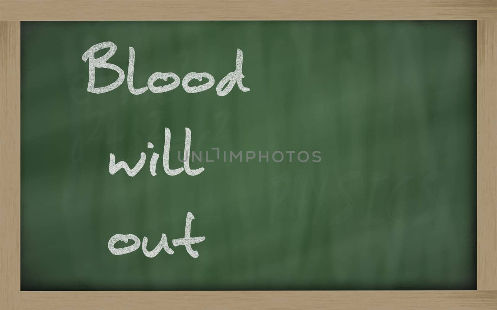 Blackboard writings " Blood will out """