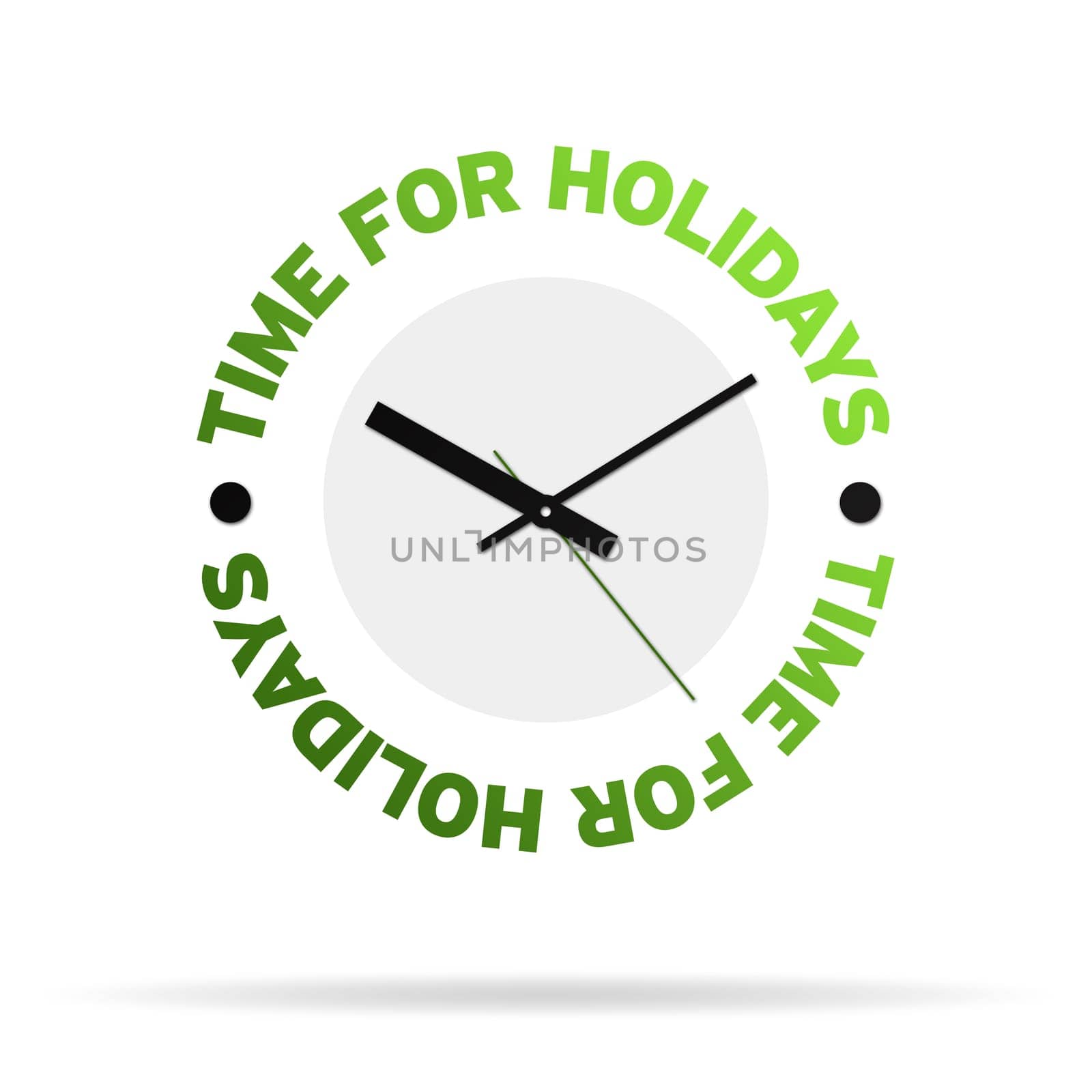 Clock with the words time for holidays on white background.