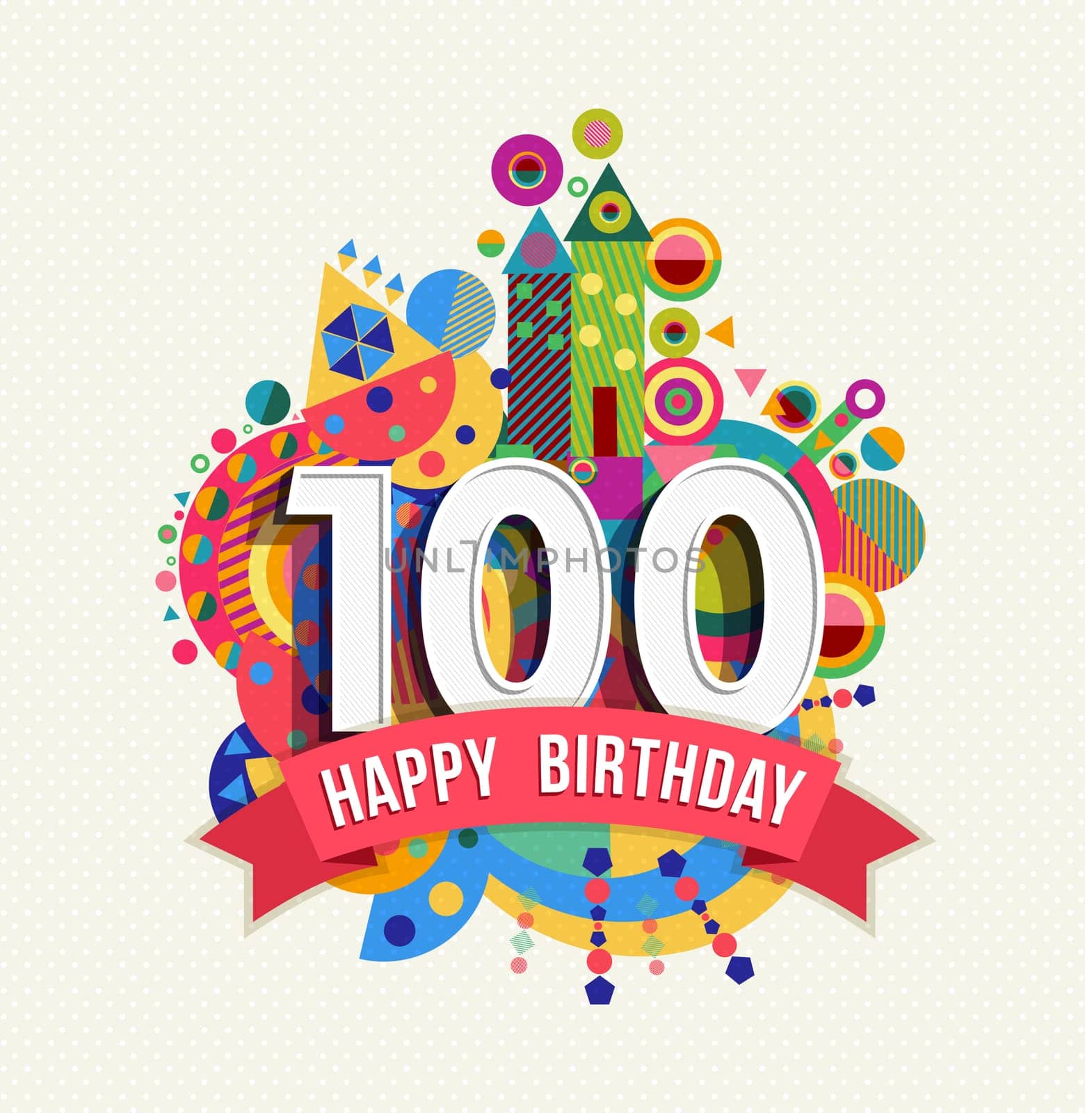 Happy Birthday one hundred 100 year, fun celebration greeting card with number, text label and colorful geometry design. EPS10 vector.