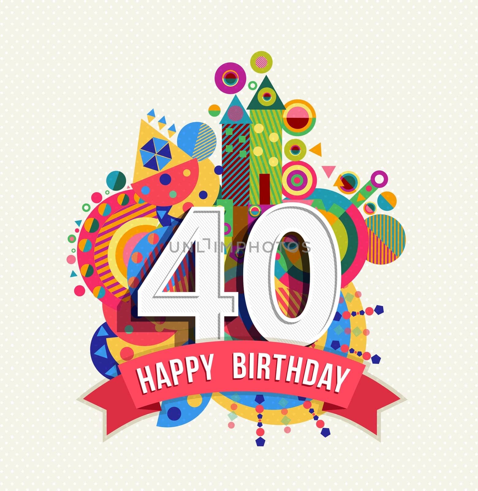 Happy Birthday forty 40 year fun celebration greeting card with number, text label and colorful geometry design. EPS10 vector.