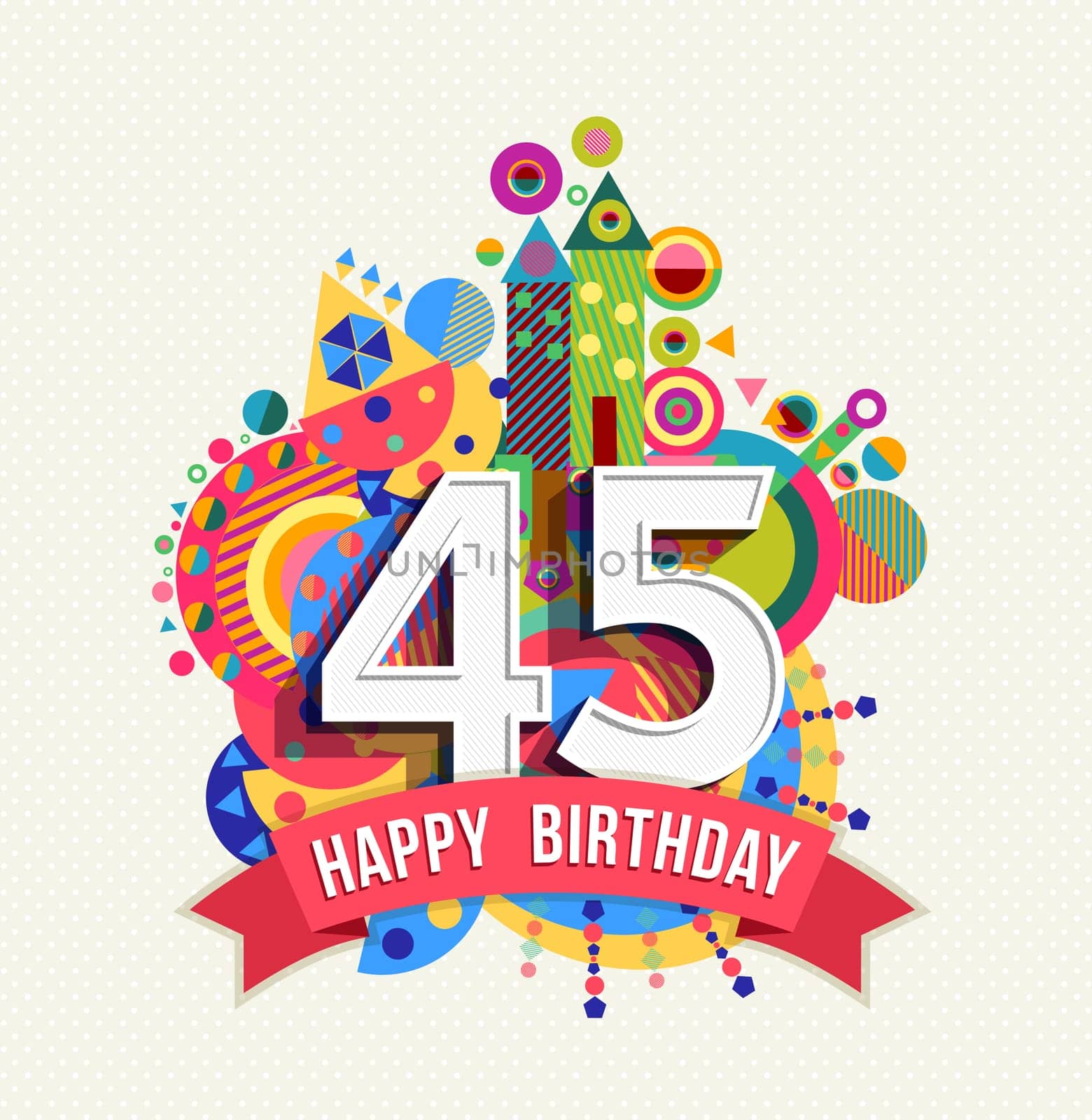 Happy Birthday forty five 45 year, fun celebration greeting card with number, text label and colorful geometry design. EPS10 vector...