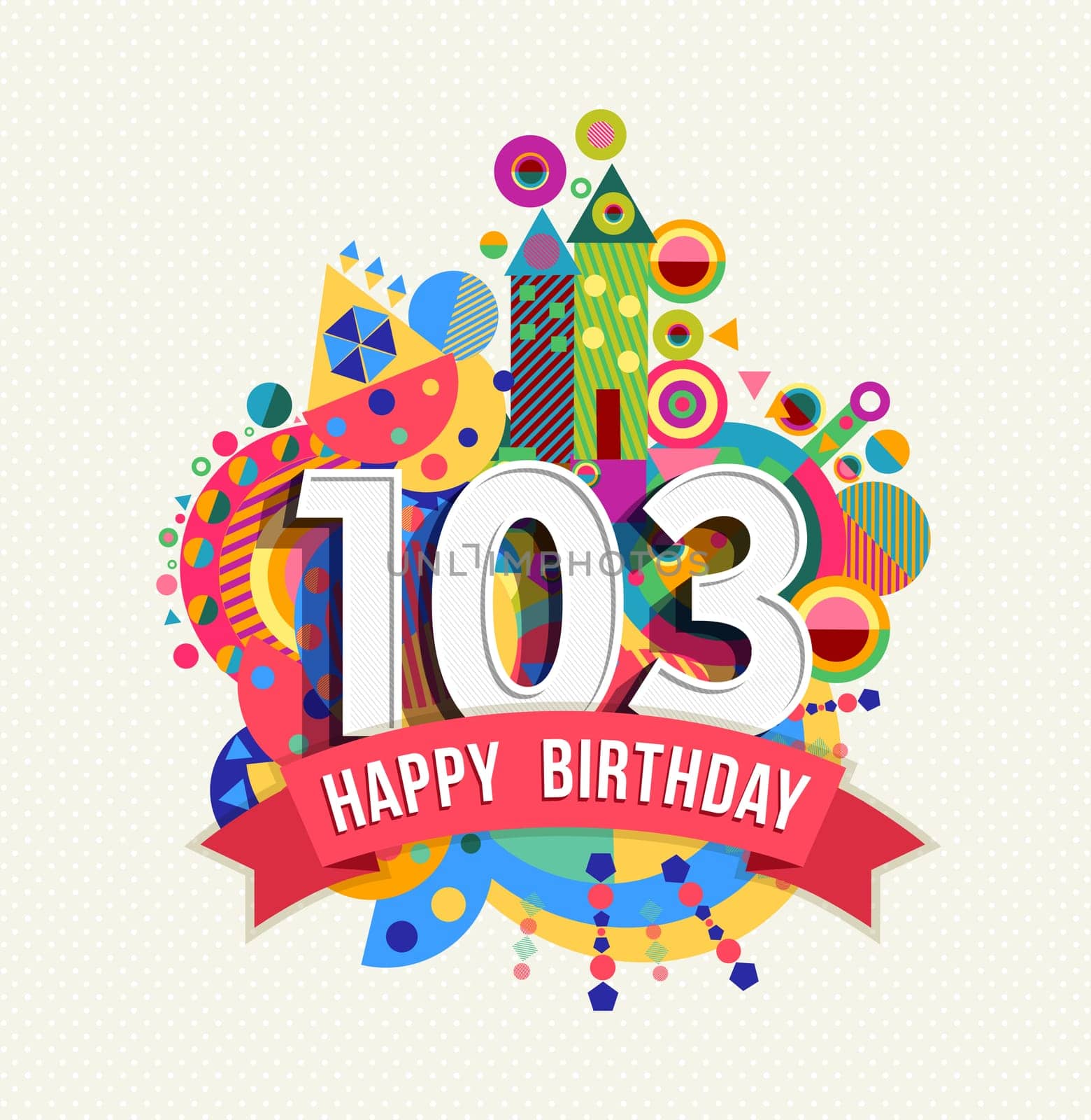 Happy Birthday one hundred three 103 year, fun celebration anniversary greeting card with number, text label and colorful geometry design. EPS10 vector..