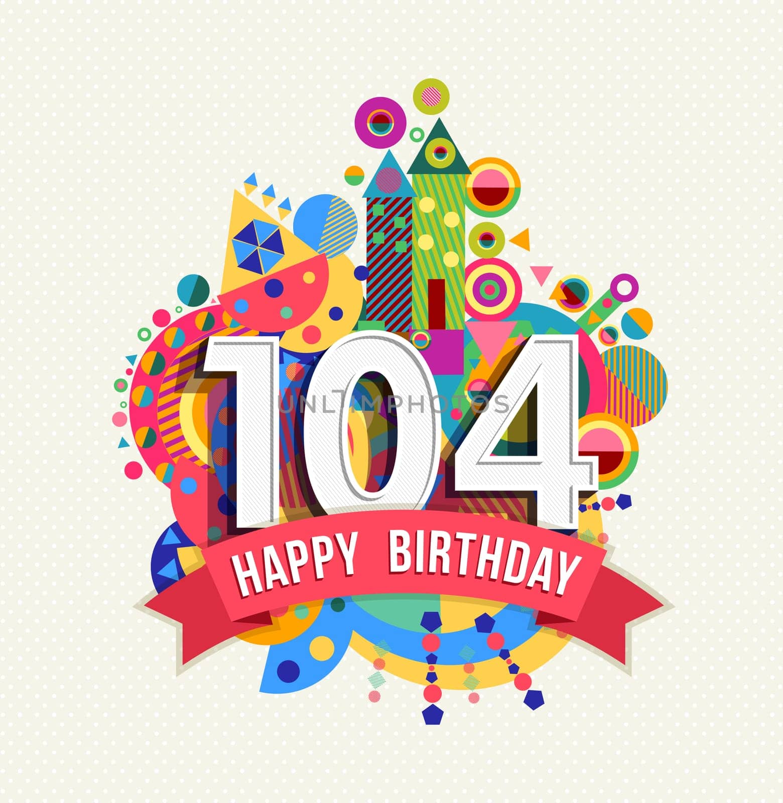 Happy Birthday one hundred four 104 year, fun celebration anniversary greeting card with number, text label and colorful geometry design. EPS10 vector..