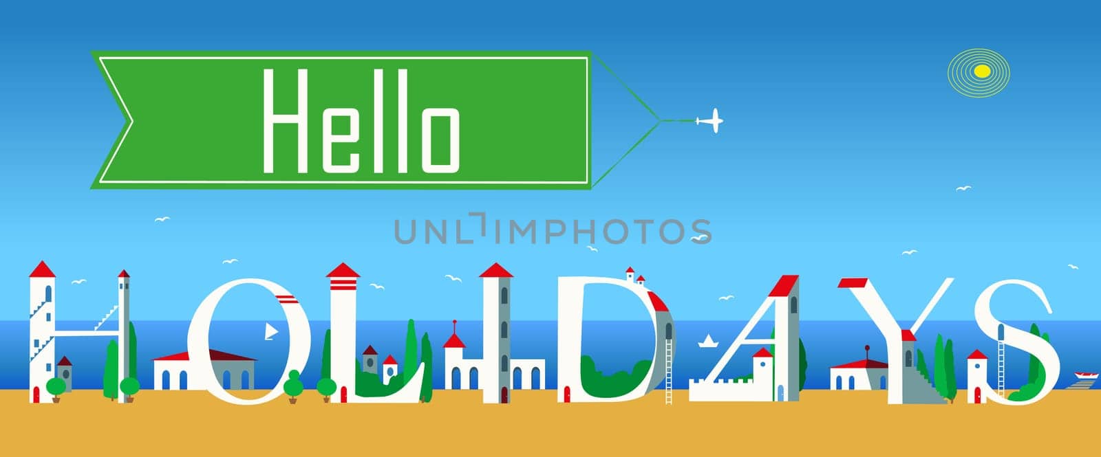 Inscription Hello Holidays. Buildings at the coastline. Cute white houses on the beach. Unusual font. Plane with green banner in the sky.  Illustration.