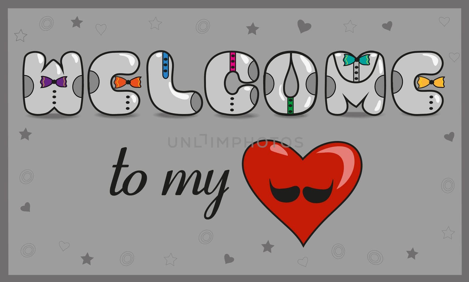 Inscription Welcome to my heart with hipster style. Unusual font. Romantic card. Vintage gray letters with colorful ties. Heart with mustache. Illustration.