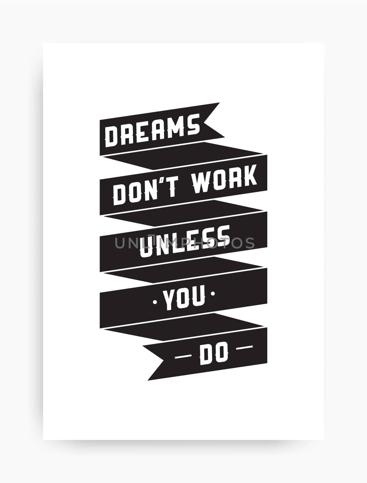 Motivational poster with the phrase. Dreams dont work unless you do. Black and white colors