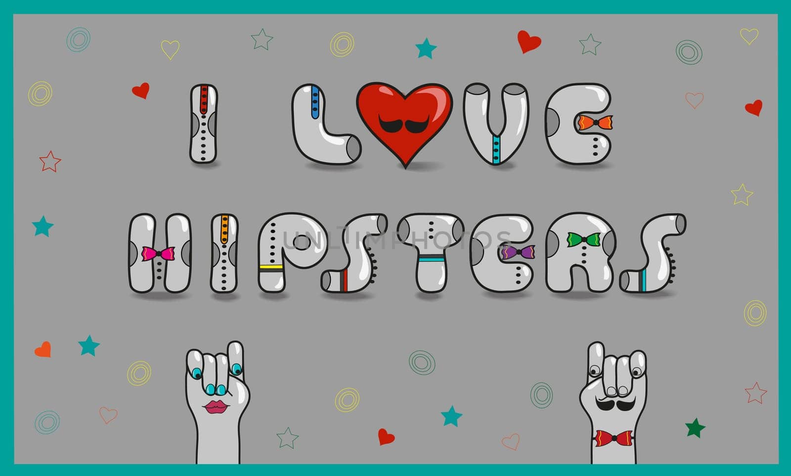 Inscription I love hipsters. Vintage card. Gray letters with colorful ties. Cartoon hands looking at each other. Colorful stars and hearts. Gray background. Red heart with mustache. Illustration