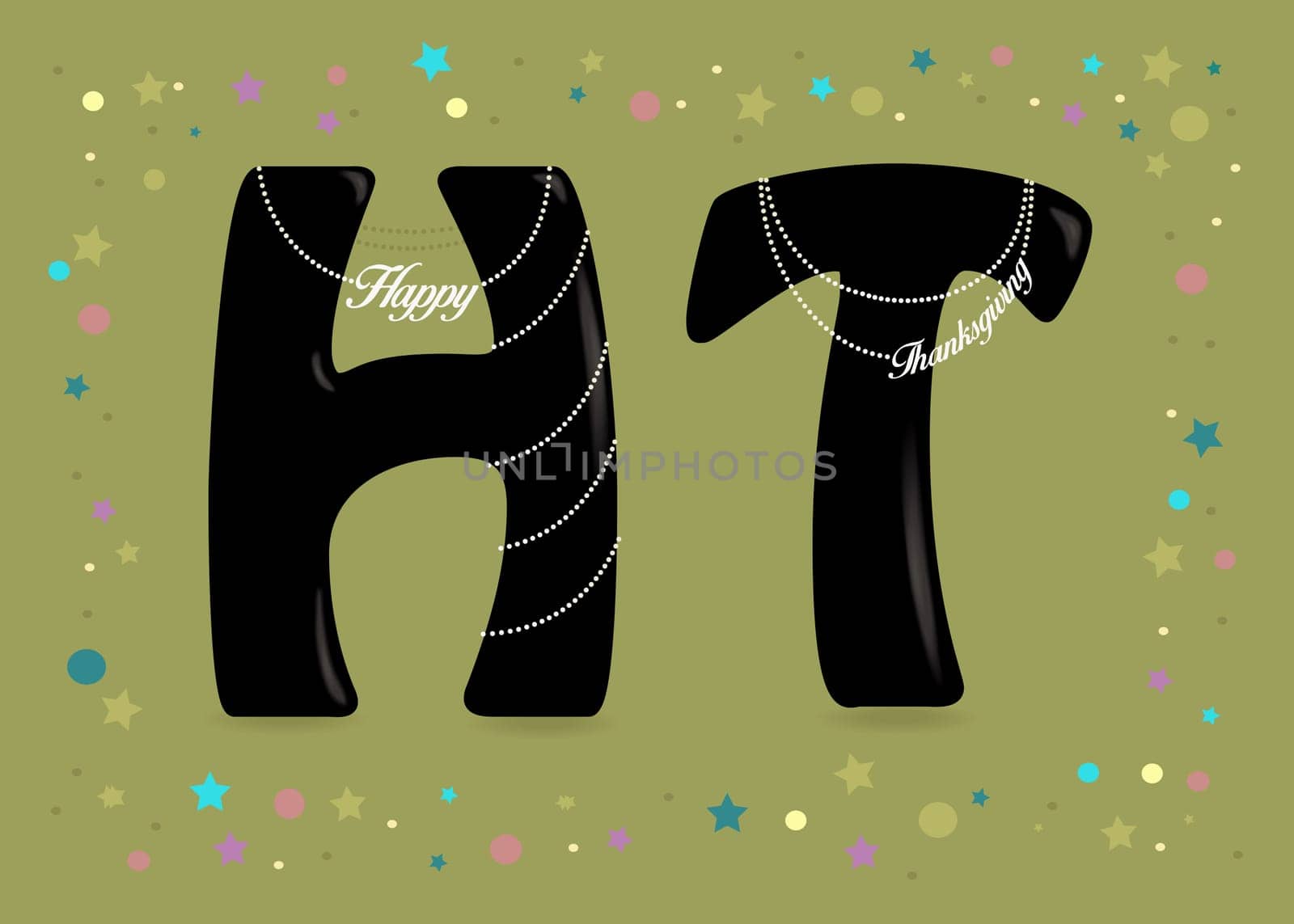 Happy Thanksgiving. Big Black letters - H and T. White pearl collars and texts as pendats. Frame of colorful stars and confetti. Green background.  Illustration