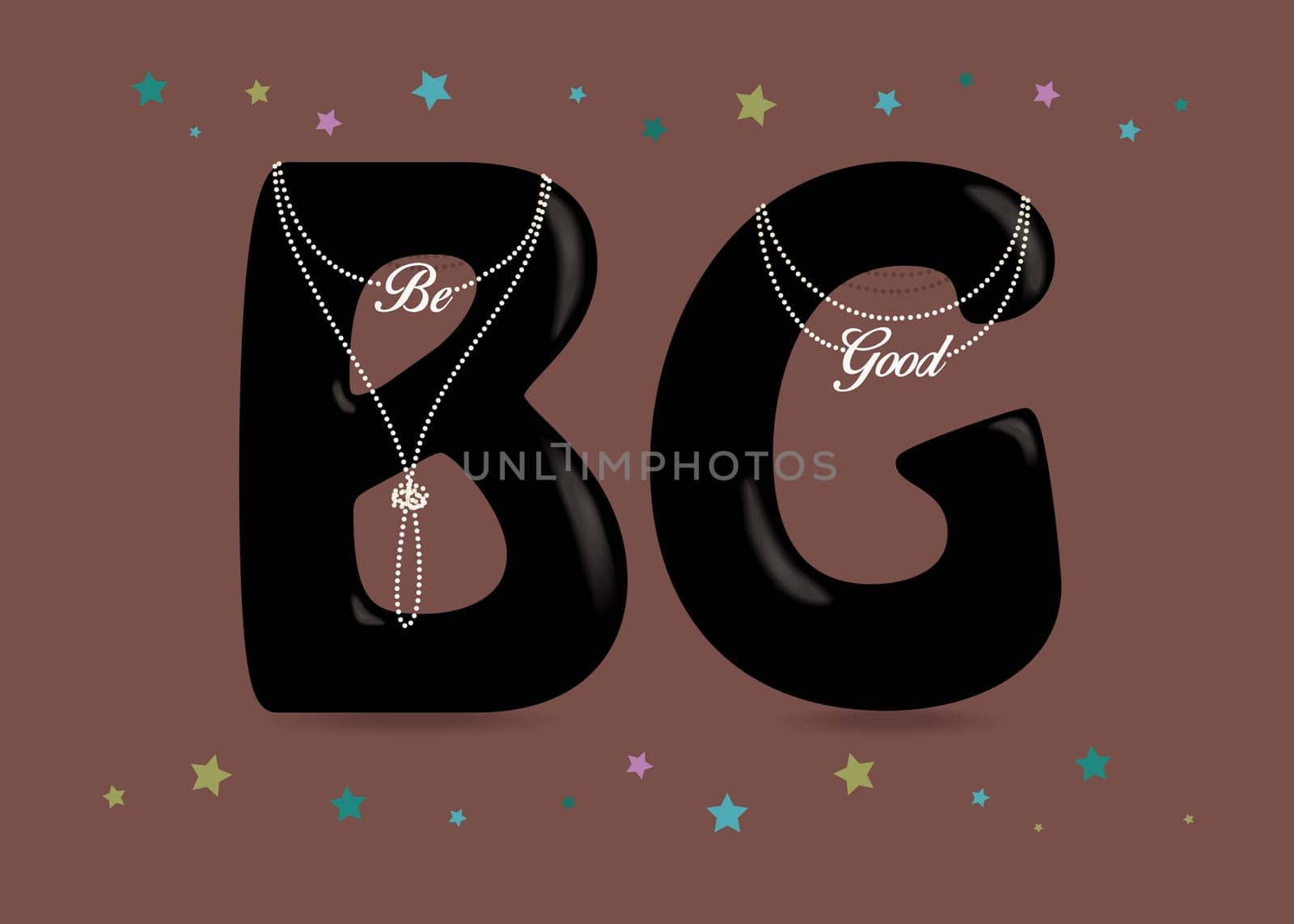 Be good. Black letters - B and G. White pearl necklaces with texts as pendants. Colorful frame of stars and confetti. Brown background. Illustration