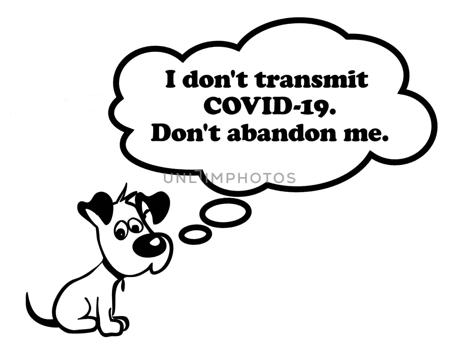 Image of a sad puppy with message "I don't transmit COVID-19. Don't abandon me."" inside the comic cloud. It can be used as a poster, wallpaper, design t-shirts and more."