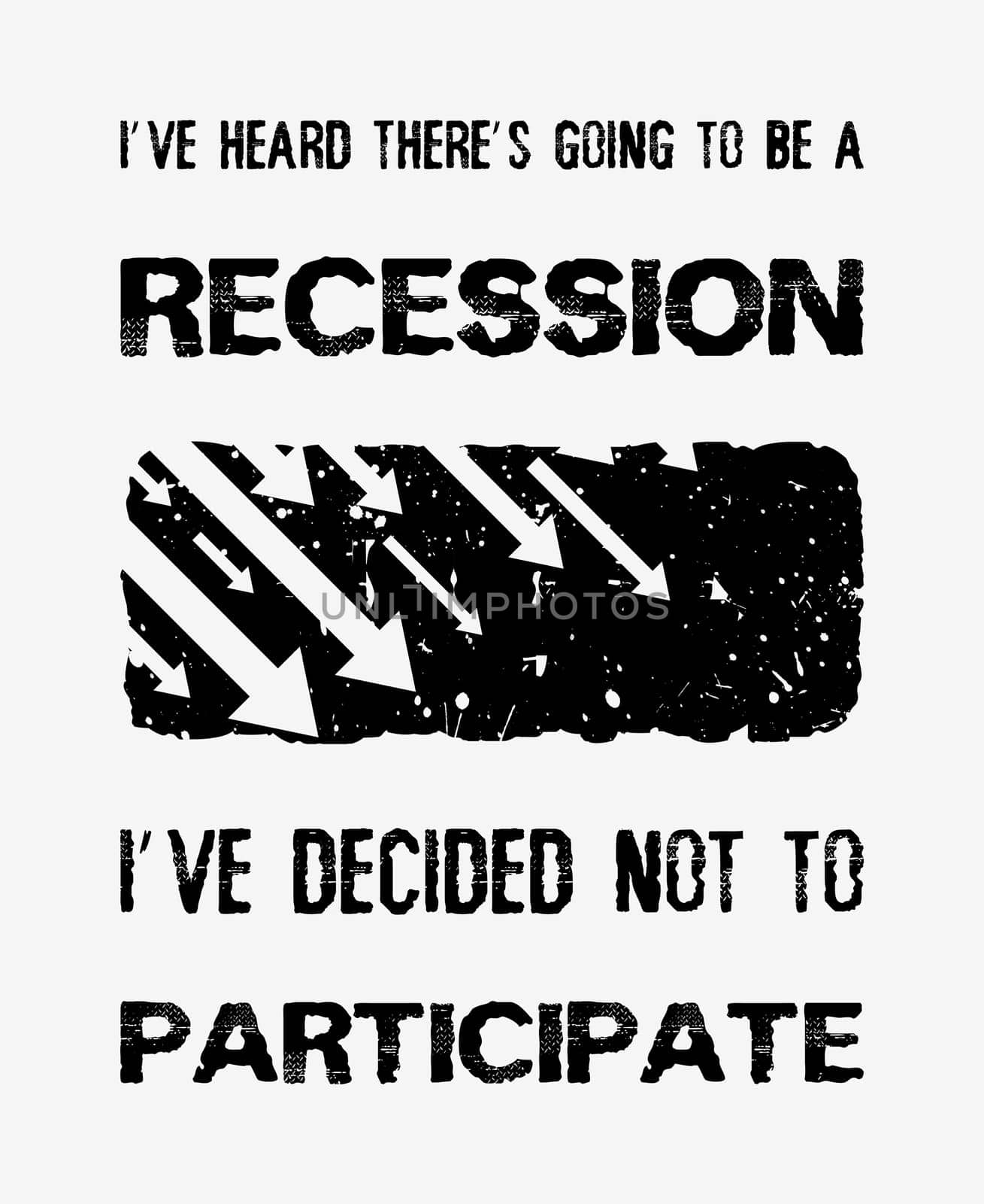 I've heard there’s going to be a recession, i've decided not to participate, funny quote by Walt Disney. Optimistic text art illustration and falling graph arrows icon, global economic crisis concept.