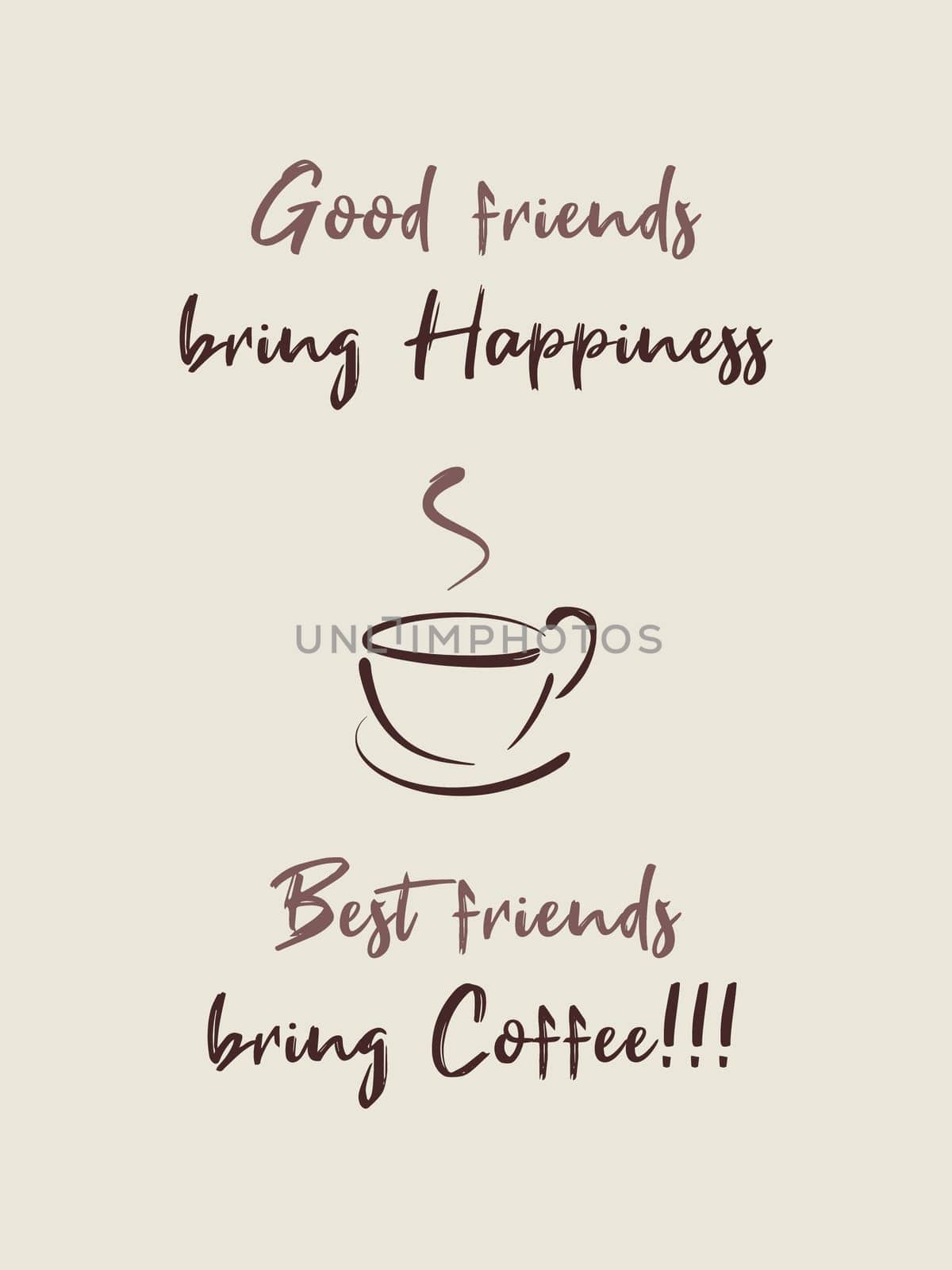 Good friends bring happiness, Best friends bring Coffee! Funny caffeine addiction text art illustration, minimalist design. Creative banner, trendy hipster style. Coffee cup symbol, hot steam aroma.