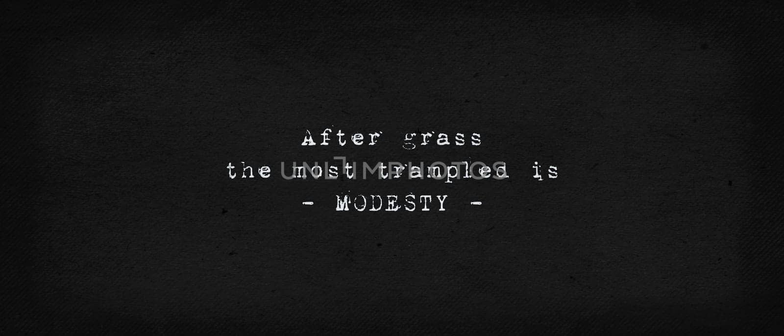 „După iarbă, modestia este cea mai călcată în picioare.” Grigore Vieru. After grass, the most trampled is modesty. Powerful quote, the reality and drama of life. Text art illustration, typewriter font